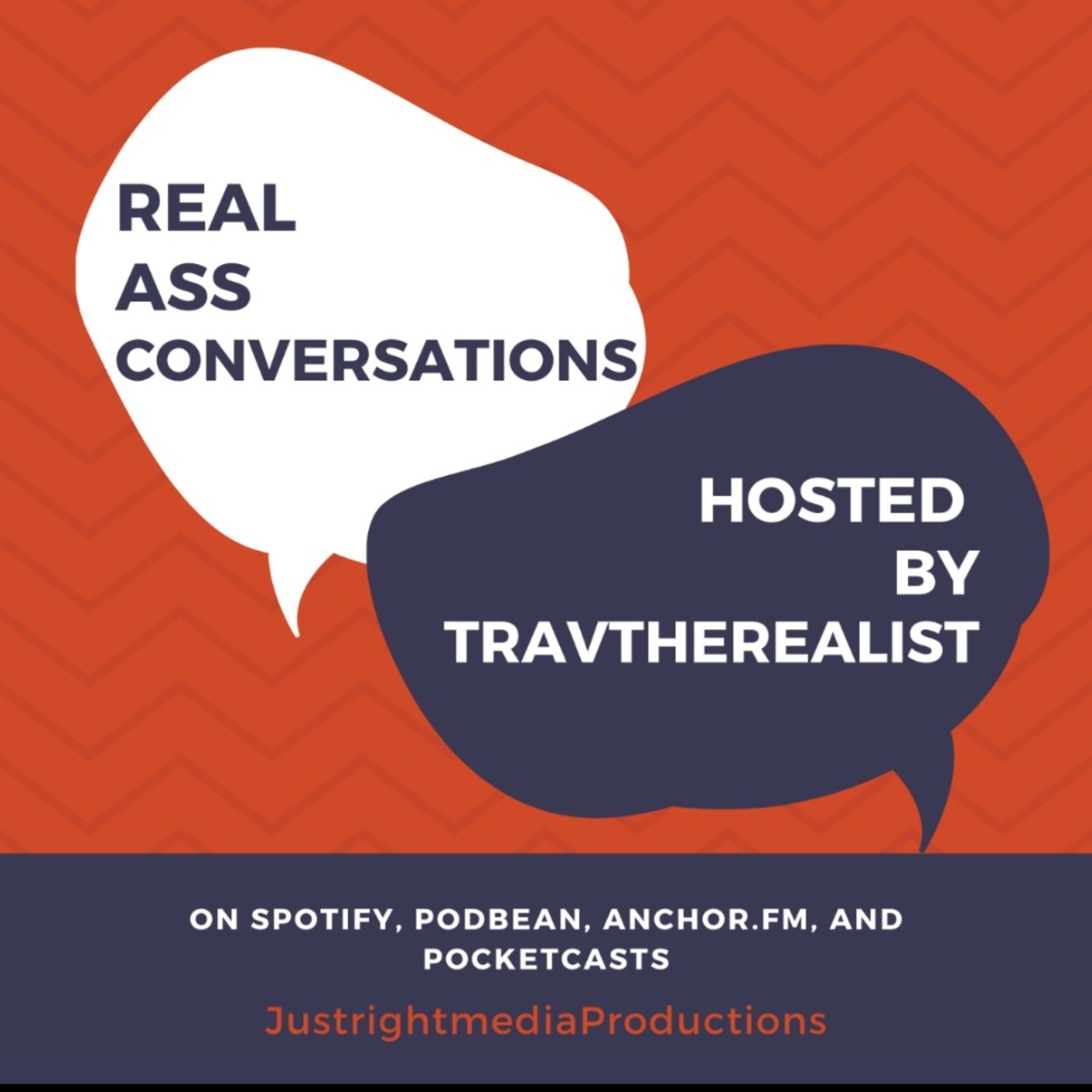 Real Ass Conversations w/ @Travtherealist