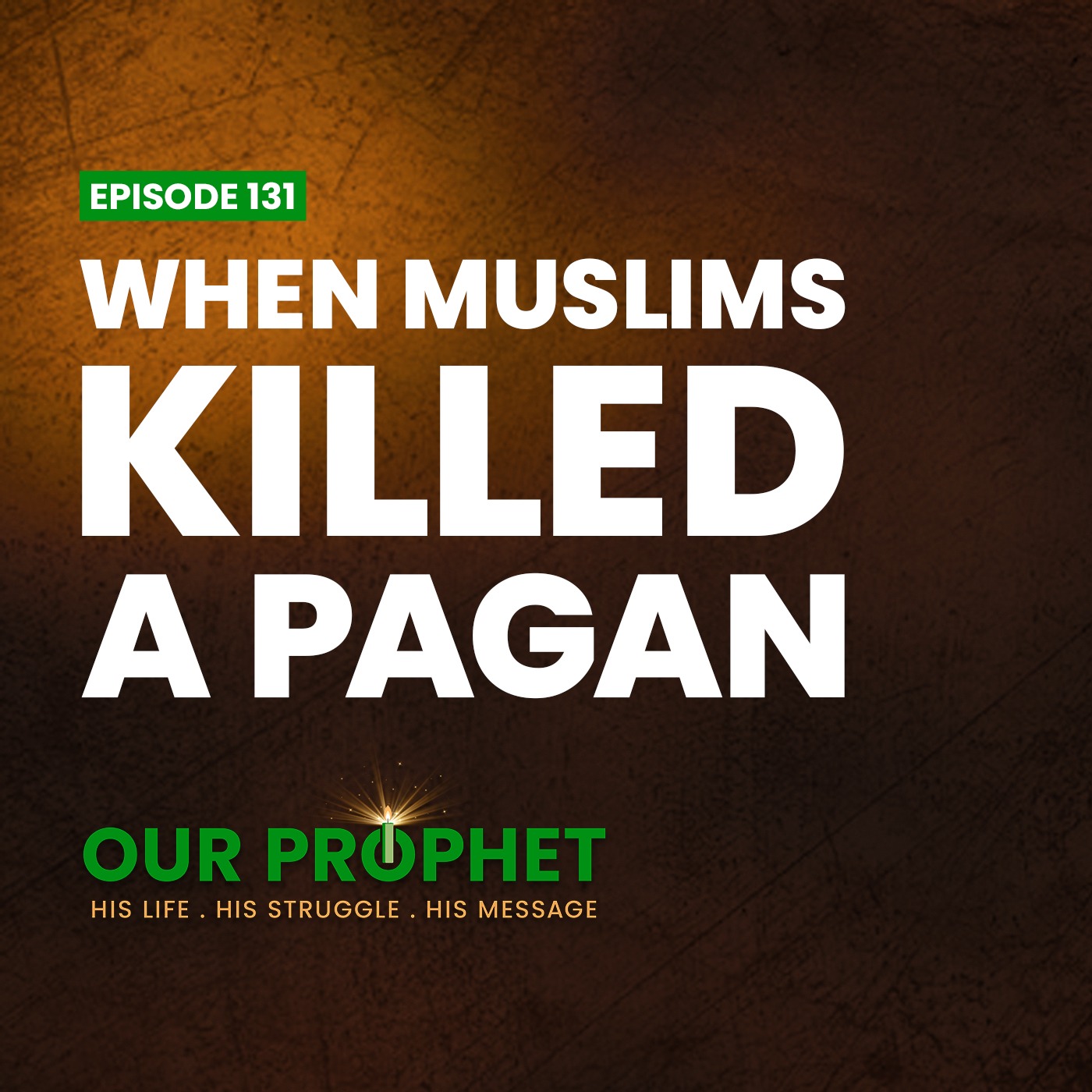 Ep 131: Raid on Nakhla: When Muslims Killed A Pagan | #OurProphet episode artwork