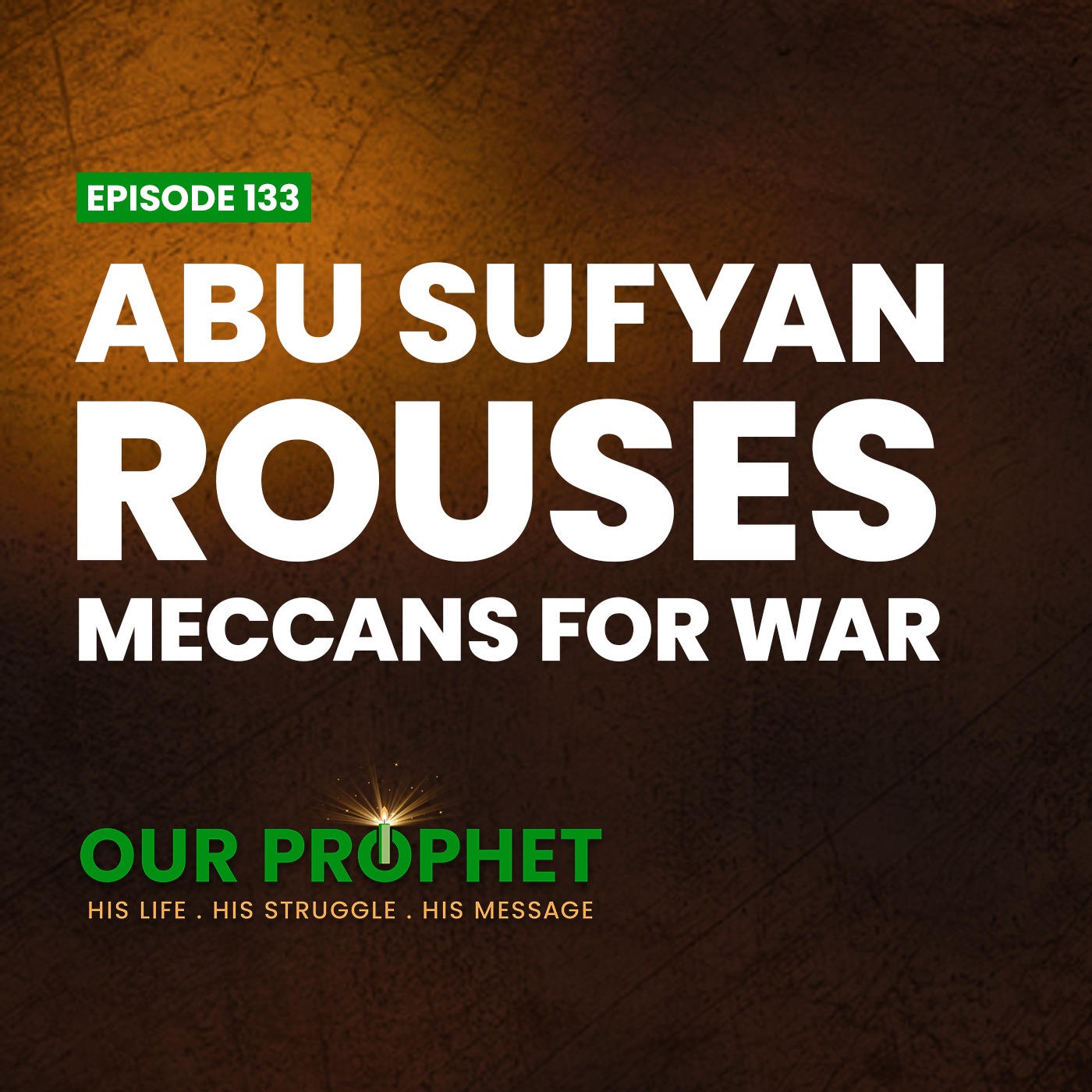 Ep 133: Muslims at Badr: In Pursuit of Abu Sufyan's Caravan | #OurProphet episode artwork