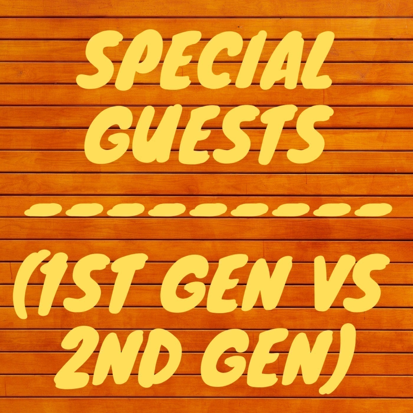 Episode 14 - First Generation Vs Second Generation (Special Guests)