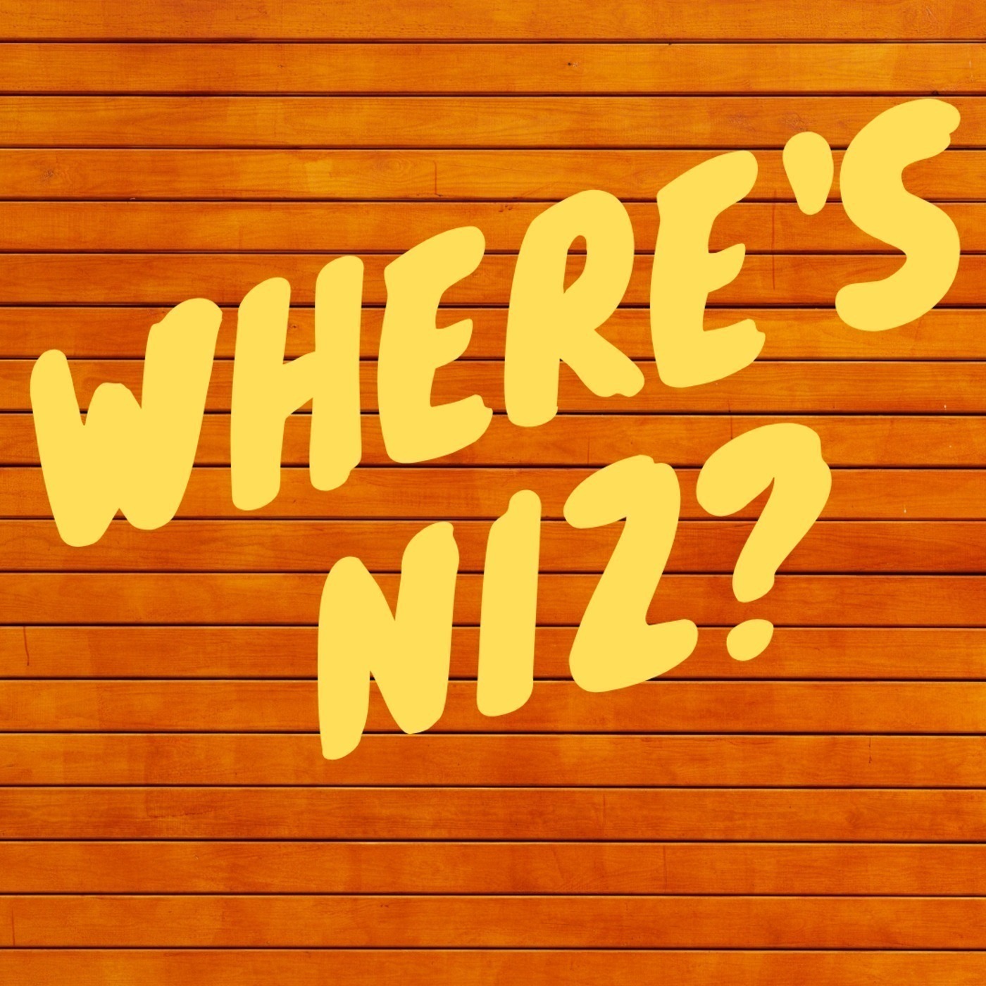 Episode 19 - Where's Niz?