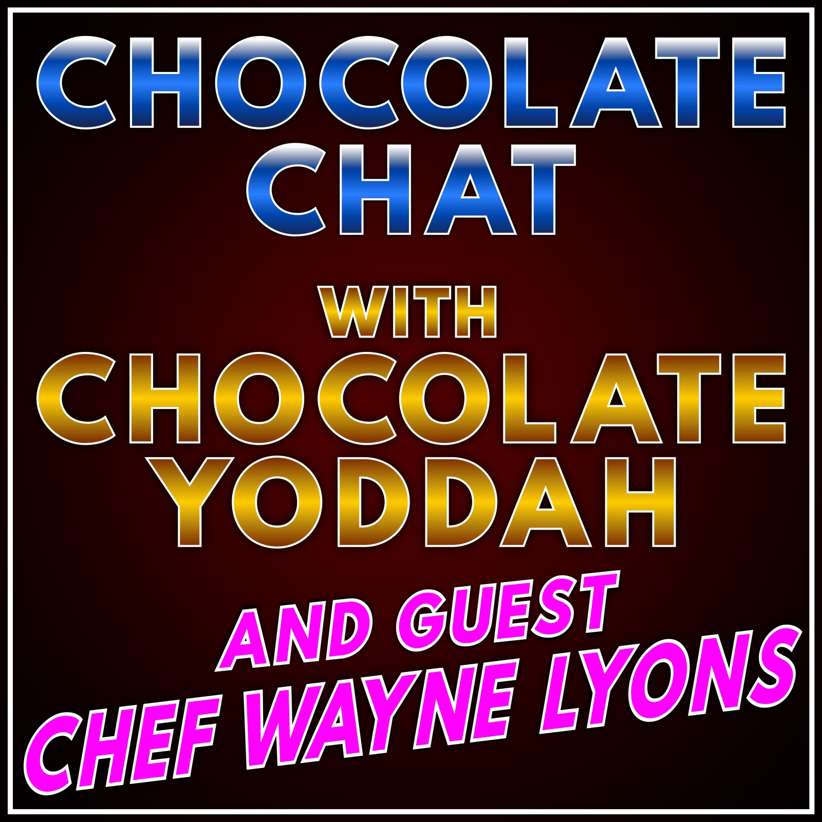 Chocolate Chat With Chef Wayne: Part II