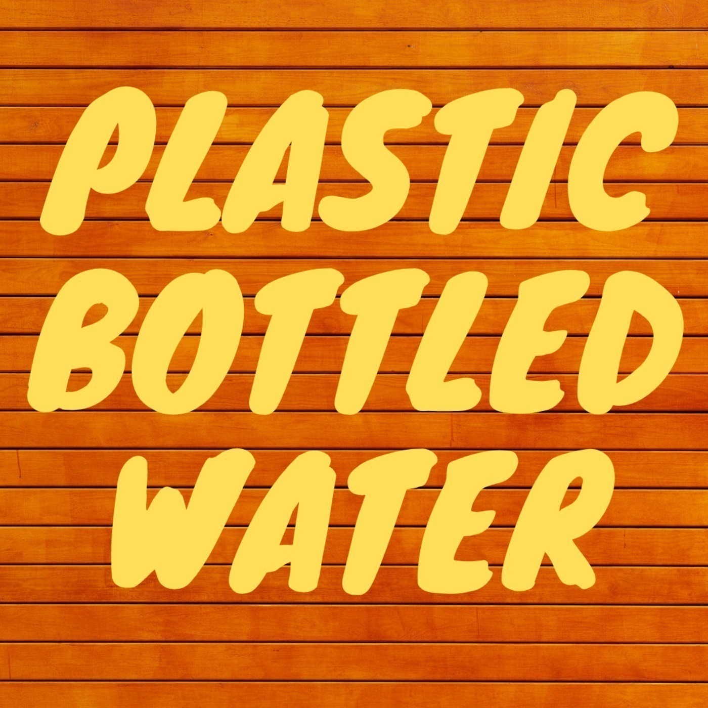 Episode 22 - Plastic Bottled Water