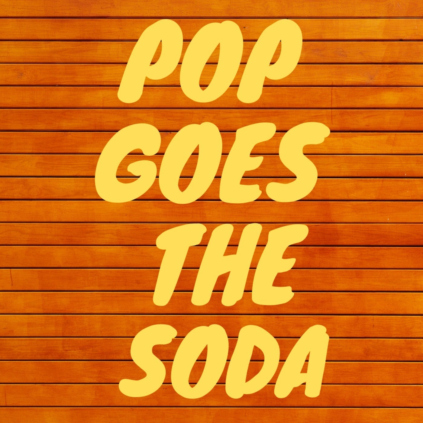 Episode 21 - Pop Goes The Soda