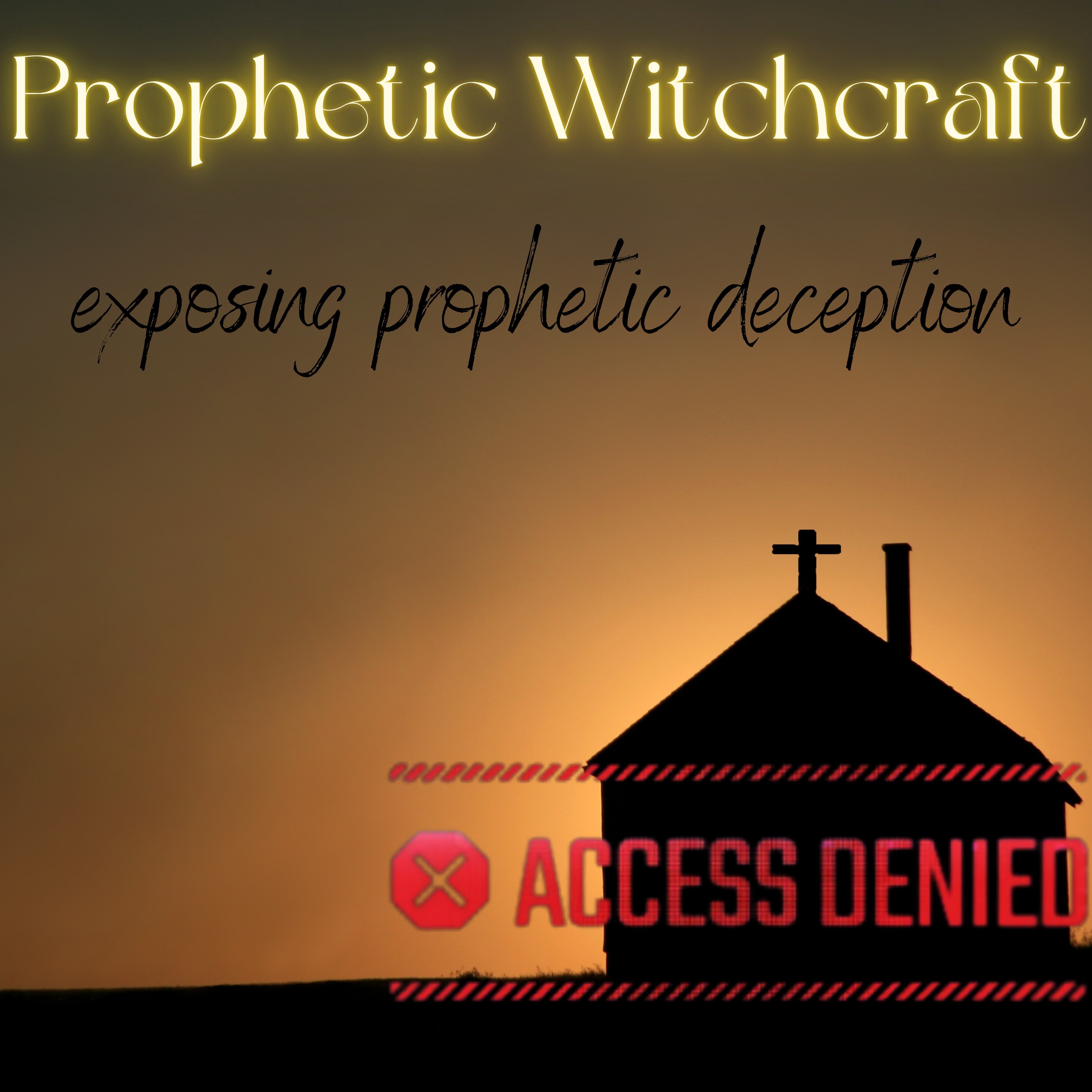 Prophetic Witchcraft- Exposing prophetic deception!