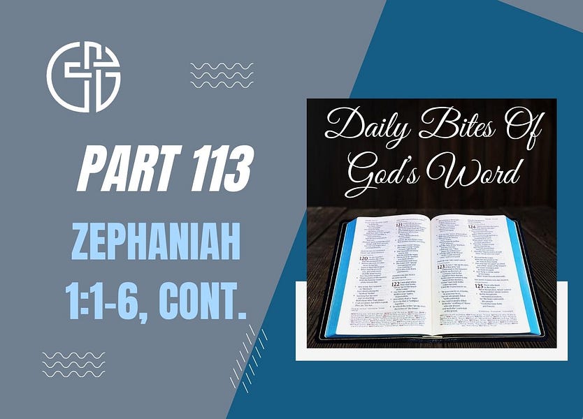 Daily Bites Of God's Word - Part 113 - Zephaniah 1:1-6