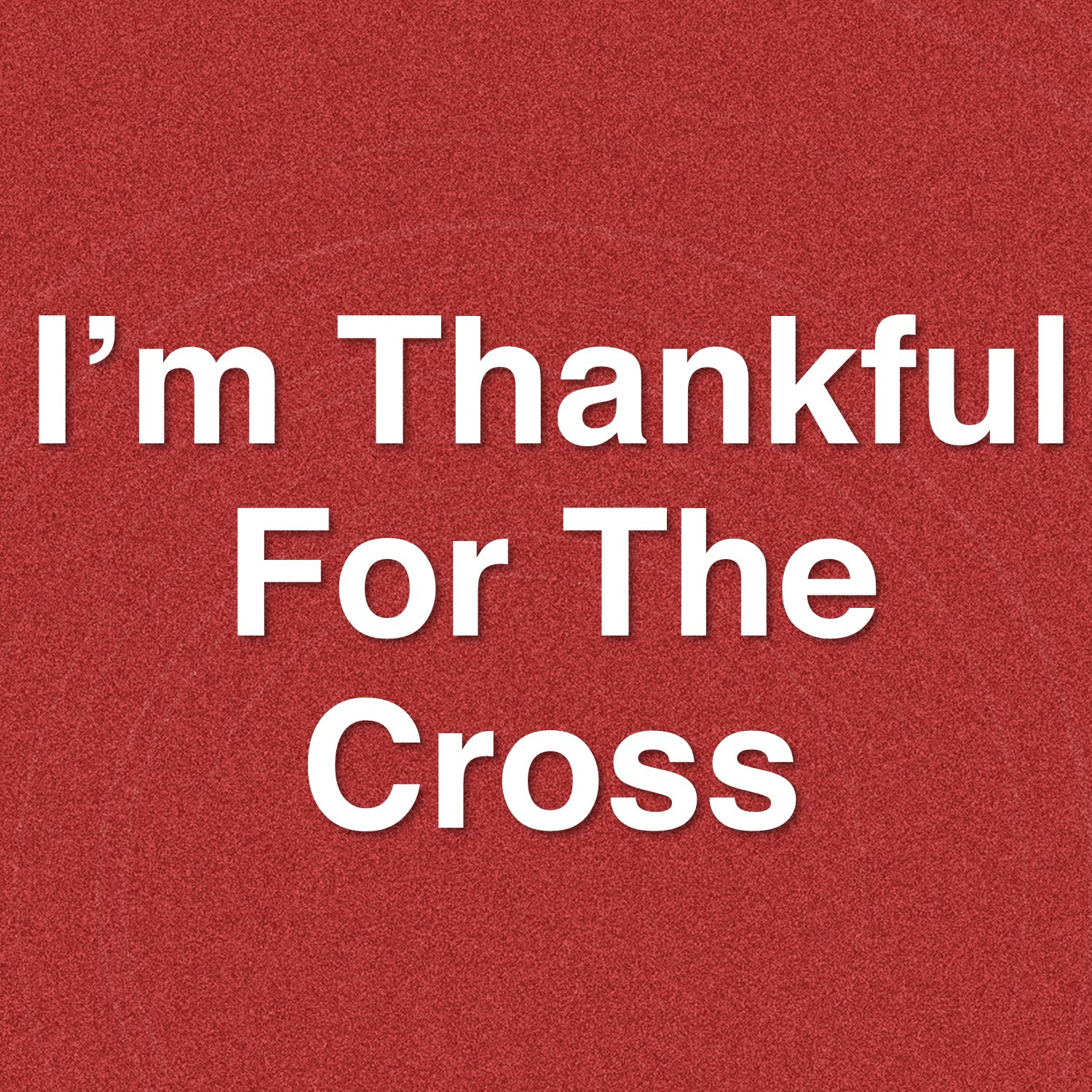 Nov 23   I'm Thankful For the Cross! episode artwork