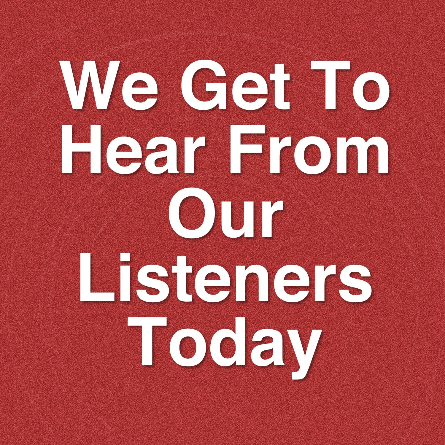 Nov 22   We Get To Hear From Our Listeners Today! episode artwork