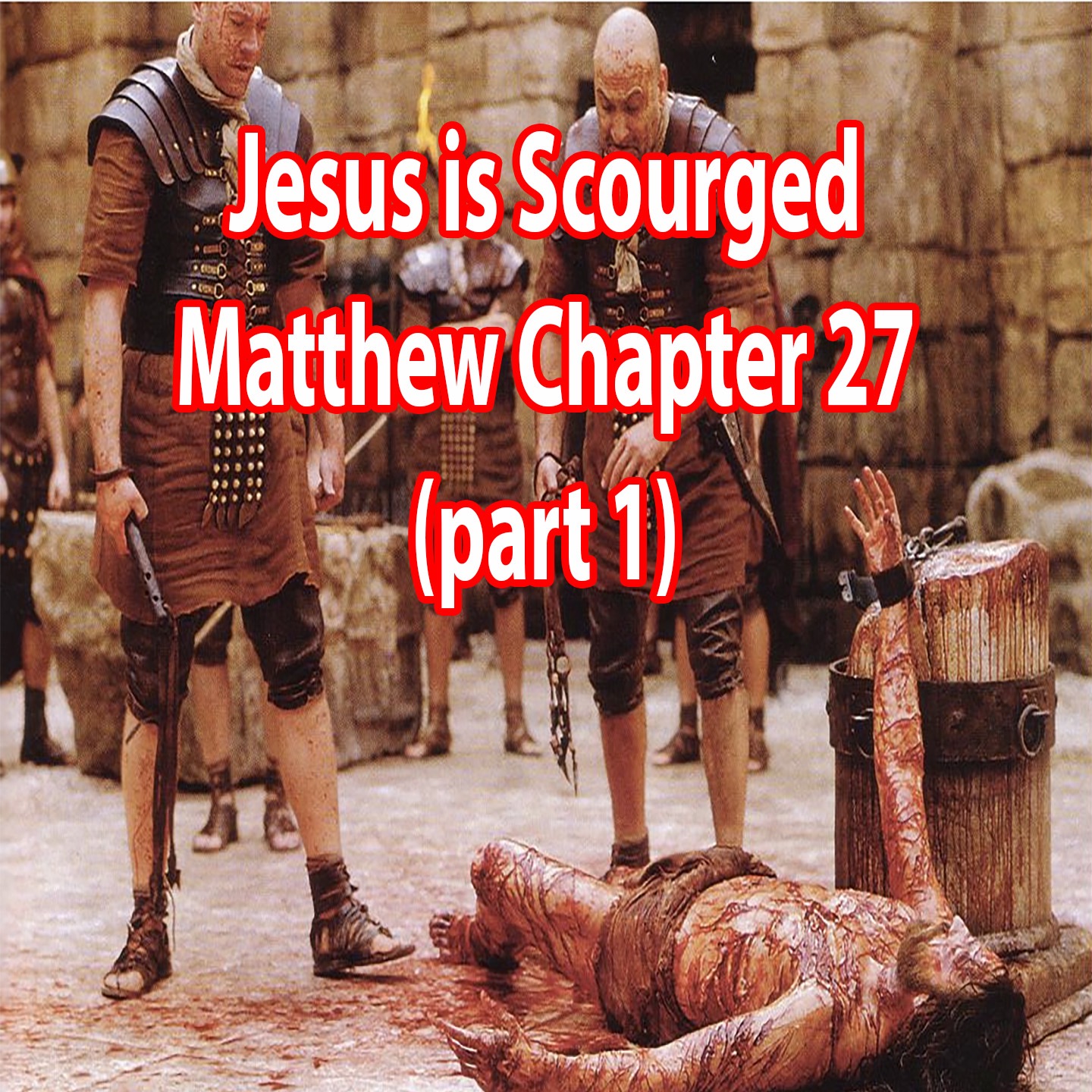 Jesus is Scourged - Matthew Chapter 27 (part 1) episode artwork