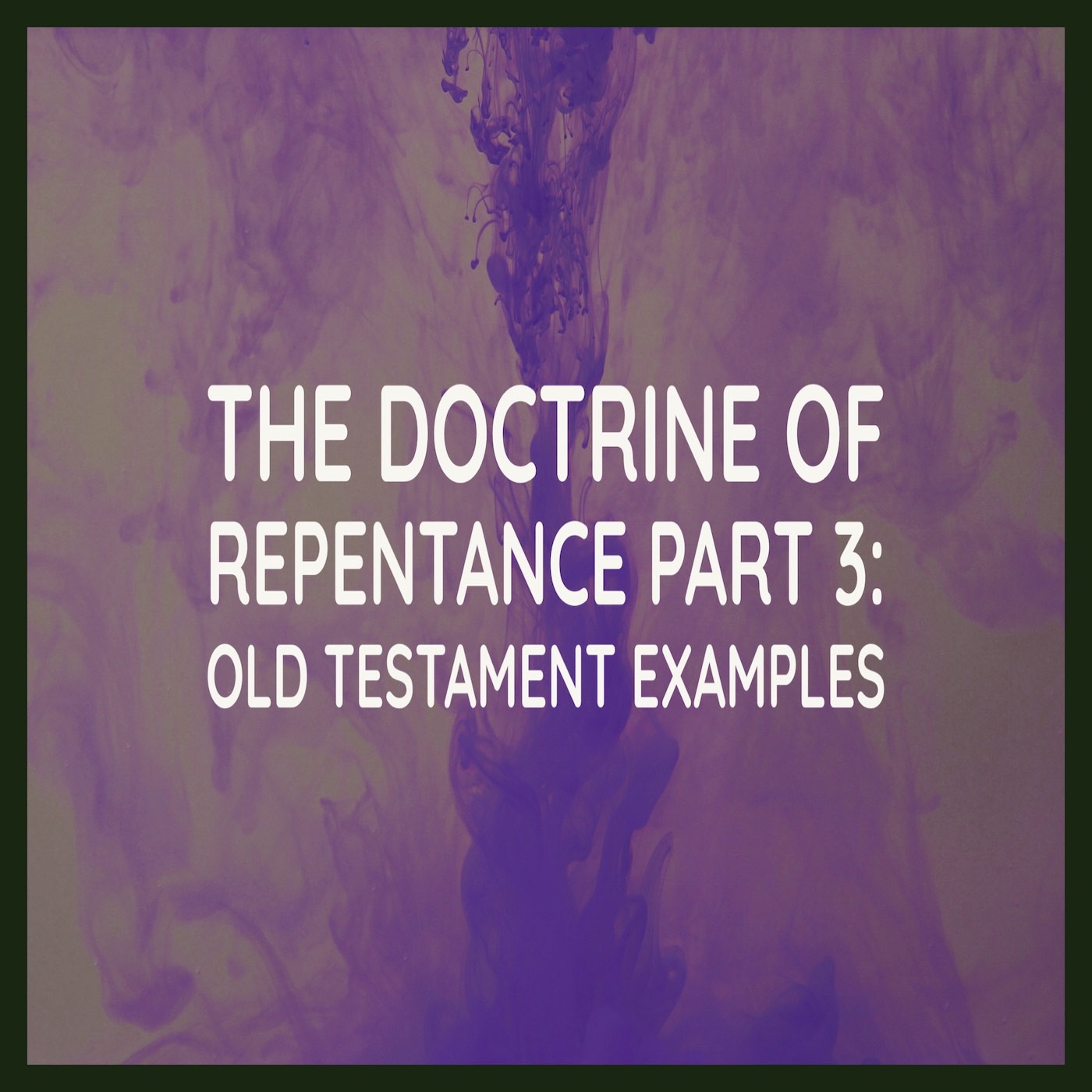 The Doctrine of Repentance Part 3: Old Testament Examples episode artwork