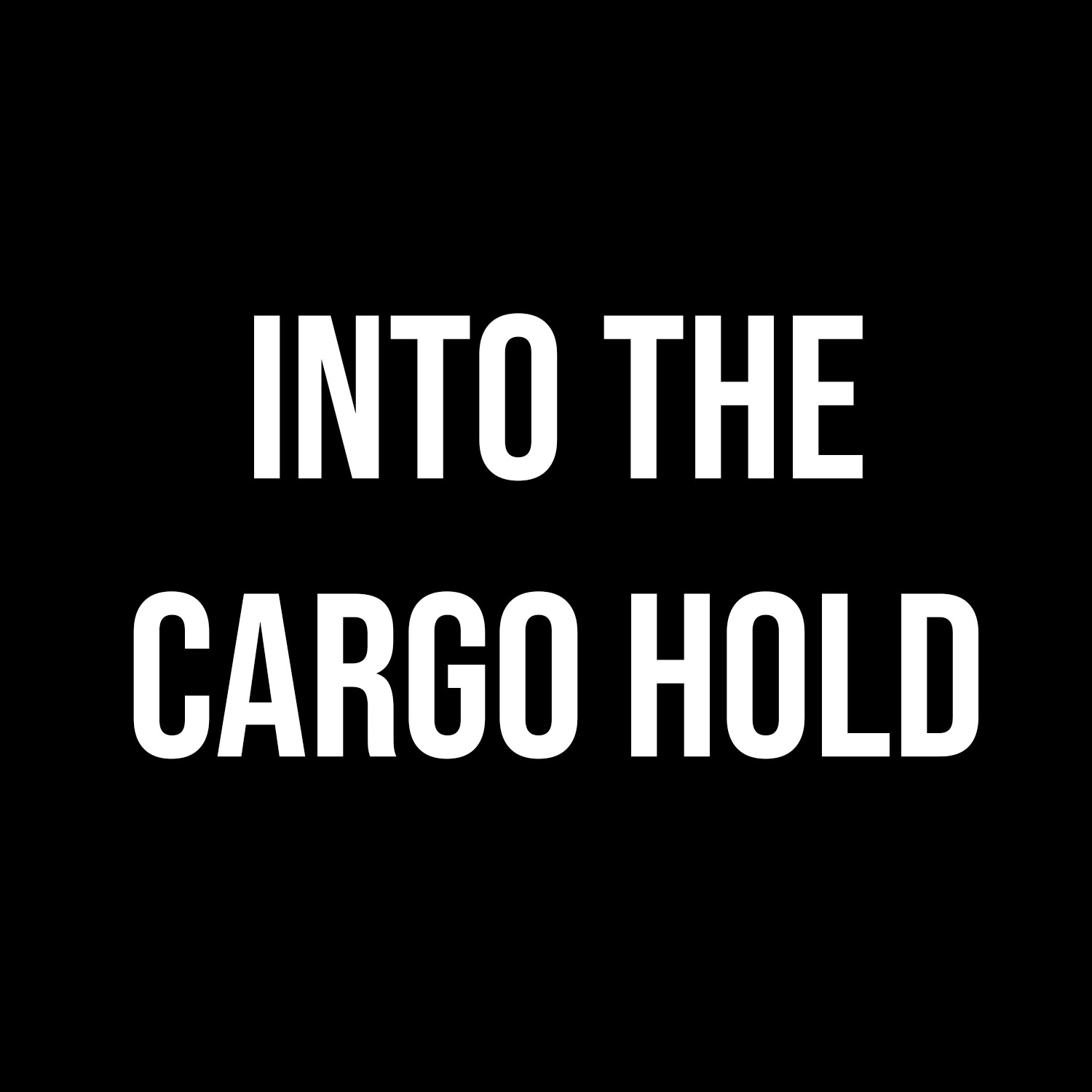 Into the Cargo Hold