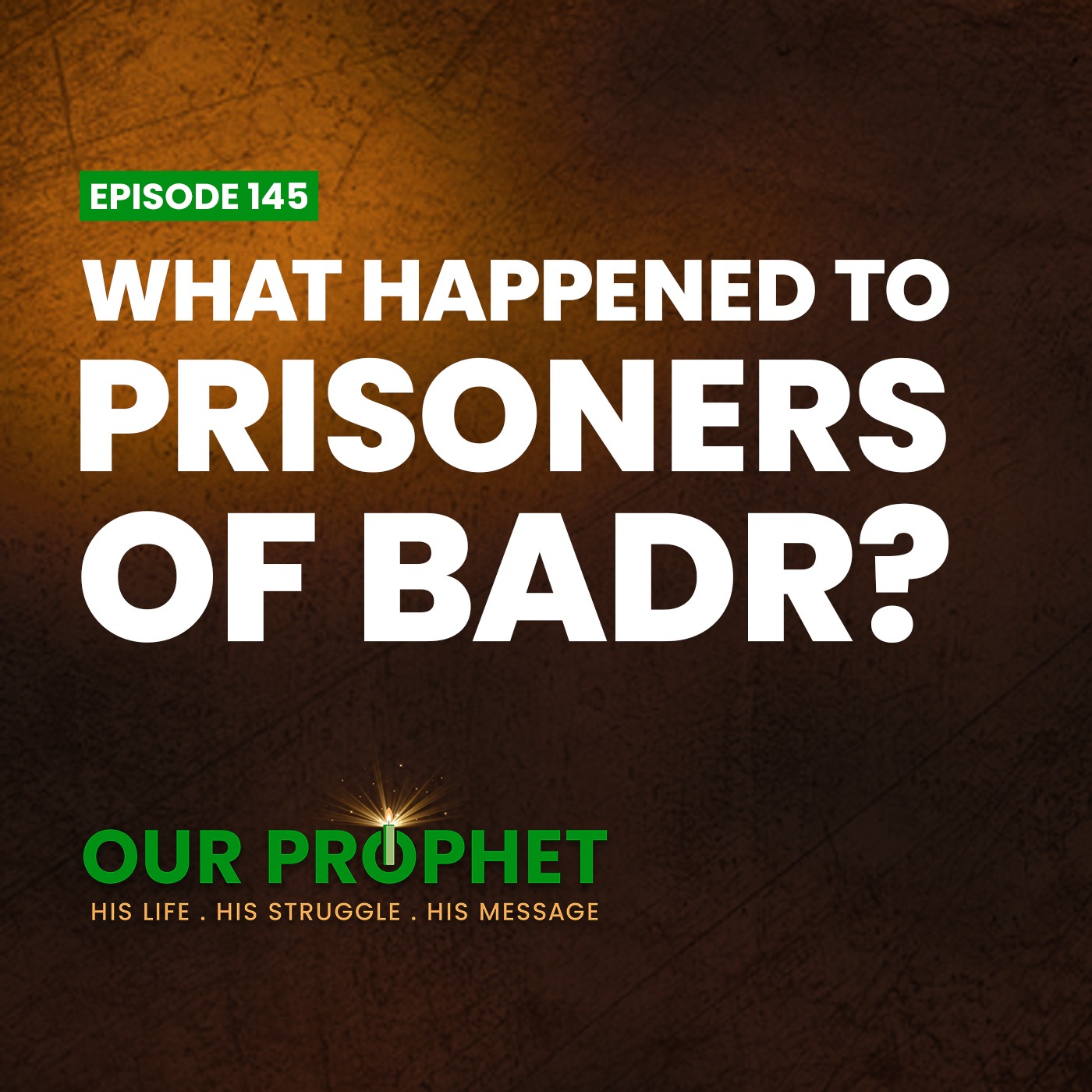 Ep 145: Aftermath of Badr: How did the Muslims treat the Prisoners of War? | #OurProphet episode artwork