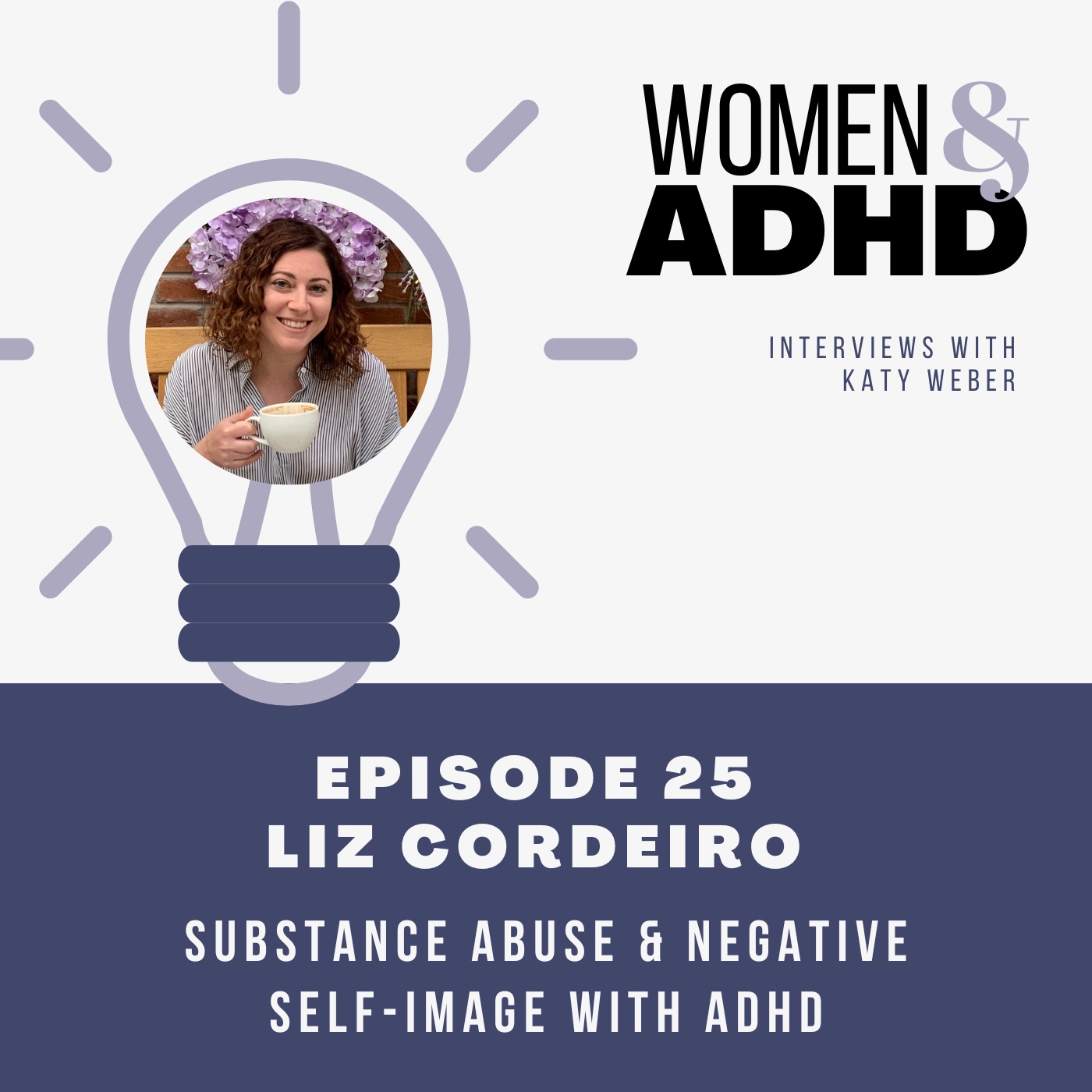 Liz Cordeiro: Substance abuse & negative self-image with ADHD