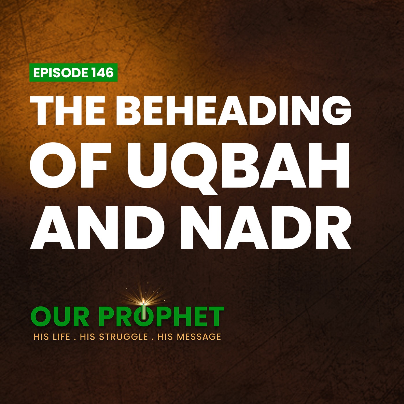 Ep 146: Aftermath of Badr: Did the Prophet Order the Killing of 2 Prisoners | #OurProphet episode artwork