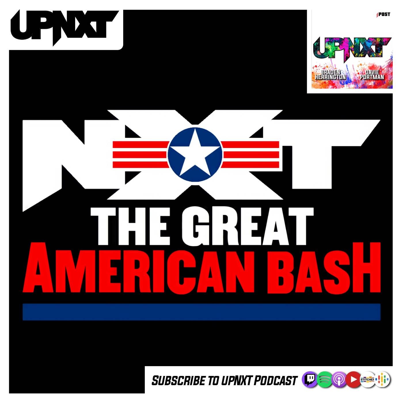 upNXT 7/5/22: The Great American Bash 2022