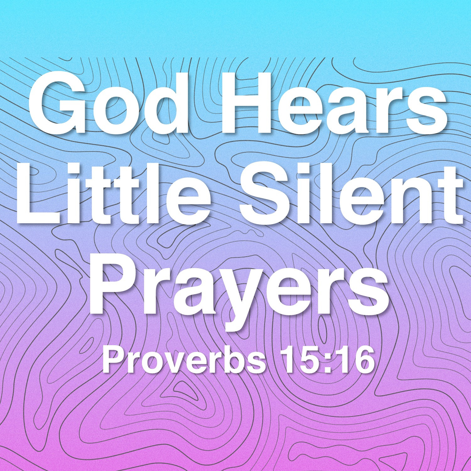 Nov 8   God Hears Little Silent Prayers (Proverbs 15:16) episode artwork
