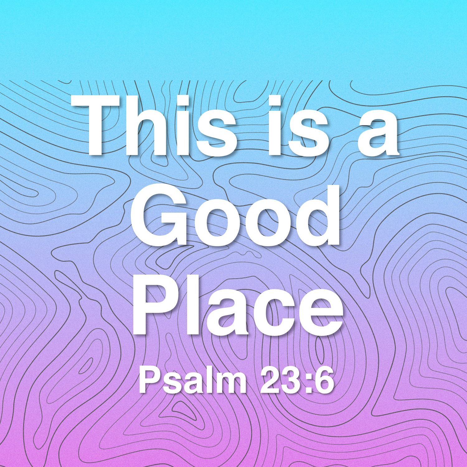 Nov 10  This Is A Good Place (Psalms 23:6) episode artwork