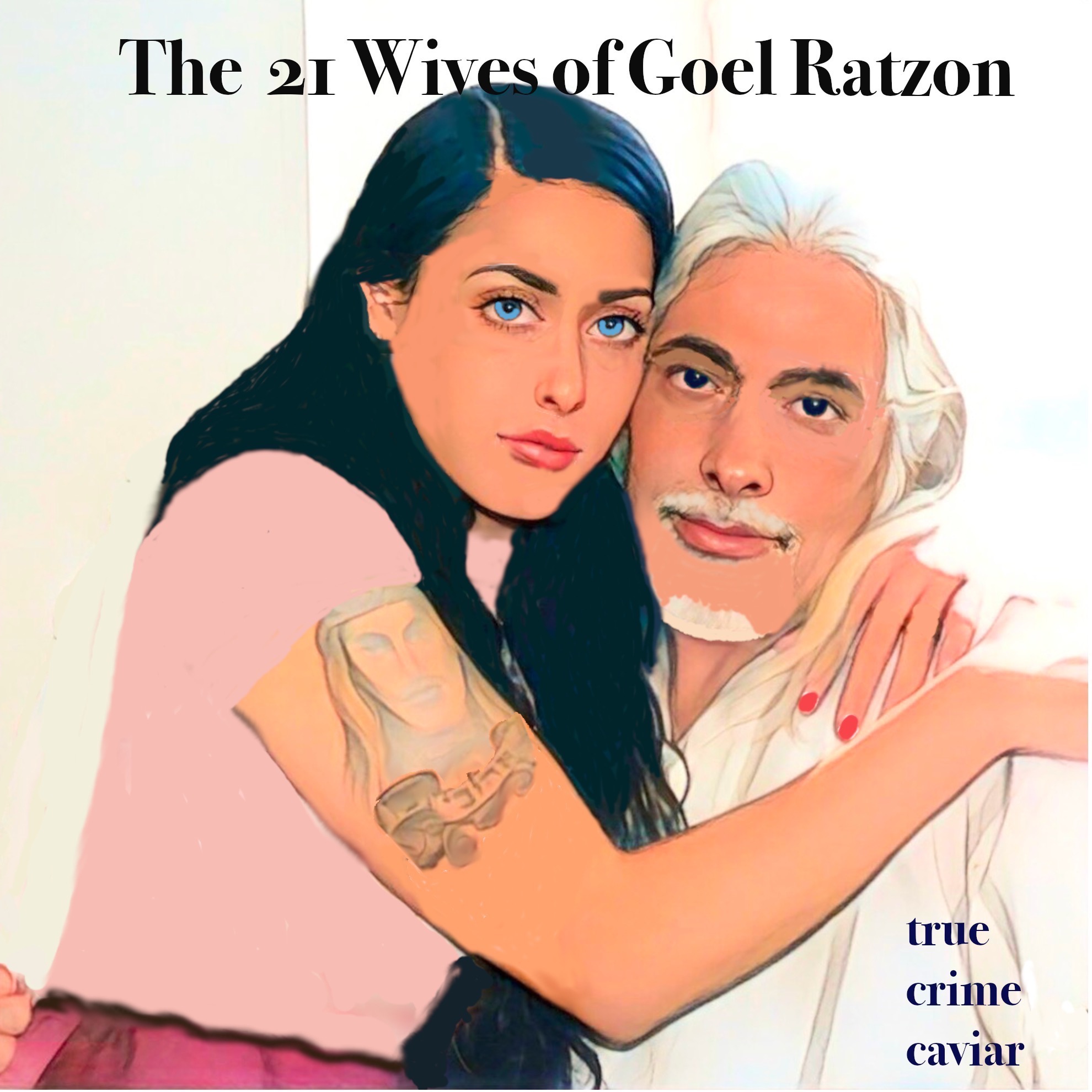True Crime Caviar: The 21 Wives of Goel Ratzon