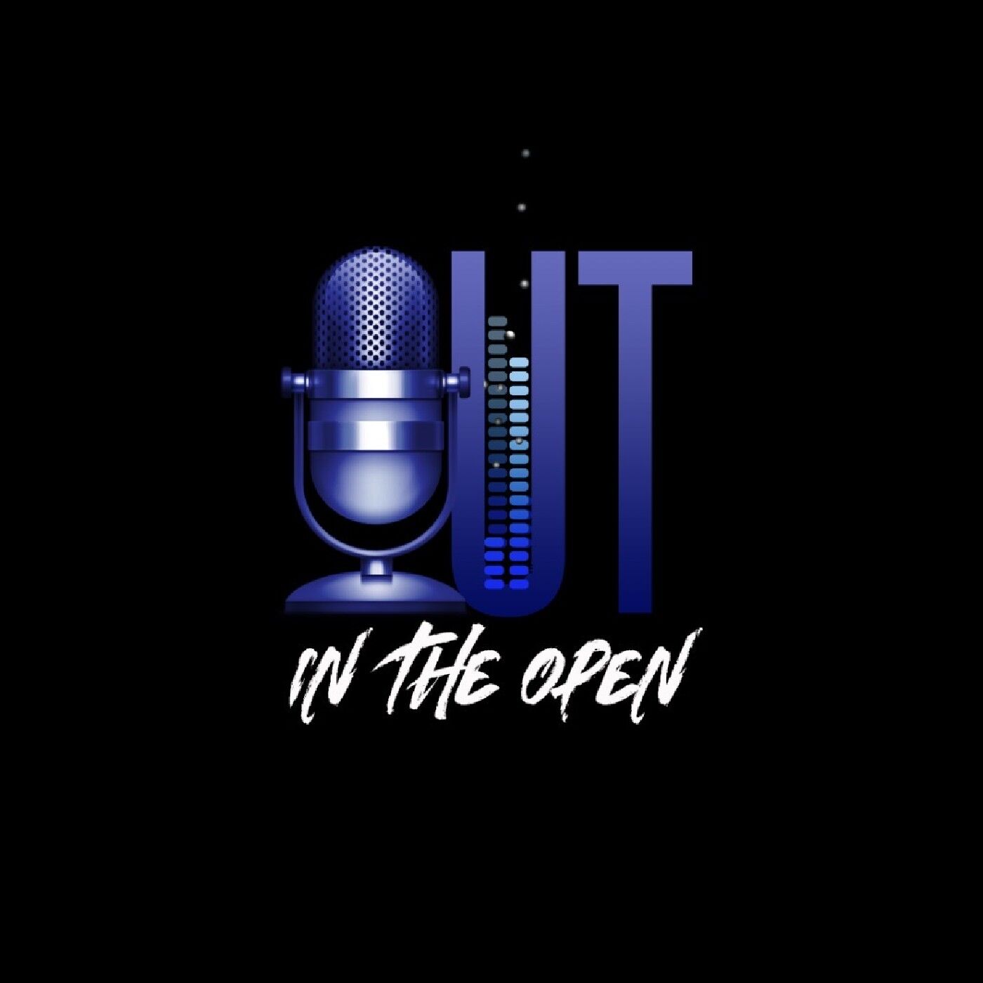Out In The Open: A Podcast about Transparency, Vulnerability, and Authenticity.