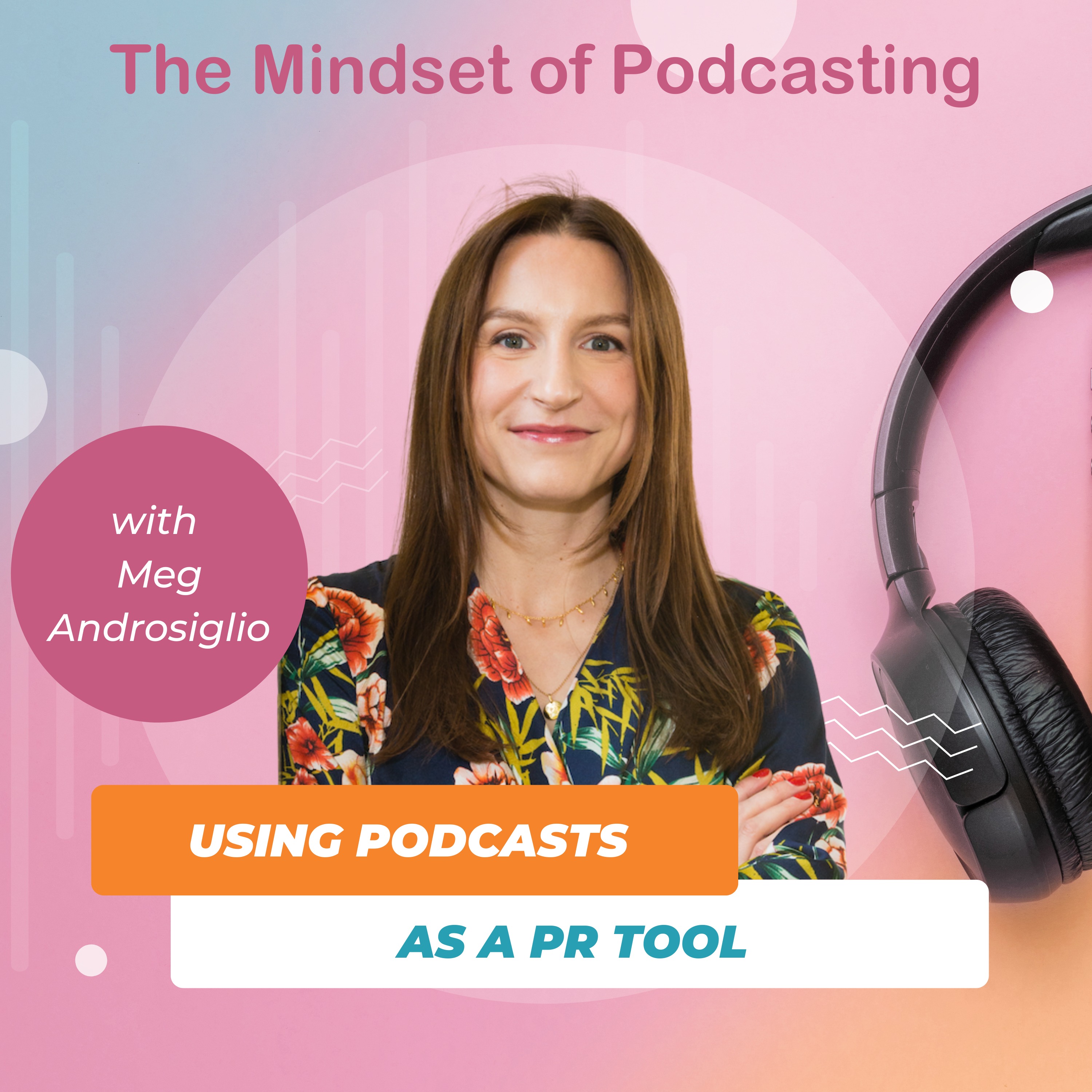 Using Podcasts as a PR Tool with Meg Androsiglio Image
