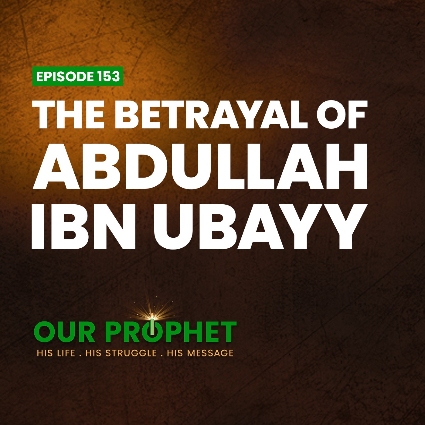 Ep 153: Road to Uhud: Abdullah ibn Ubayy Develops Differences and Betrays Muslims | #OurProphet episode artwork