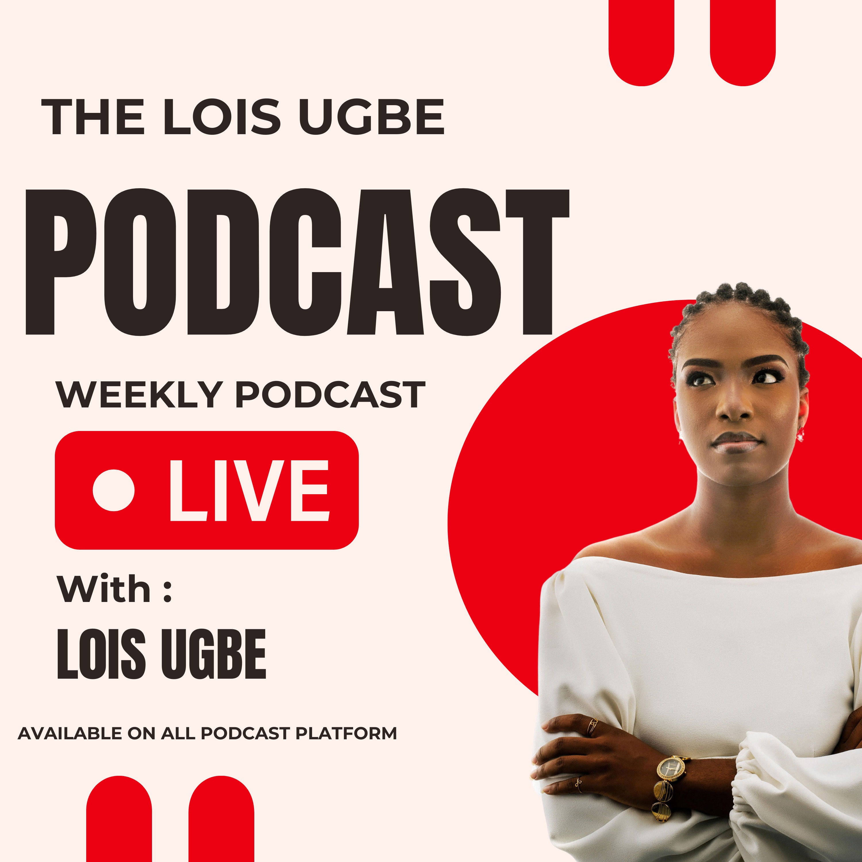 The Lois Ugbe Podcast