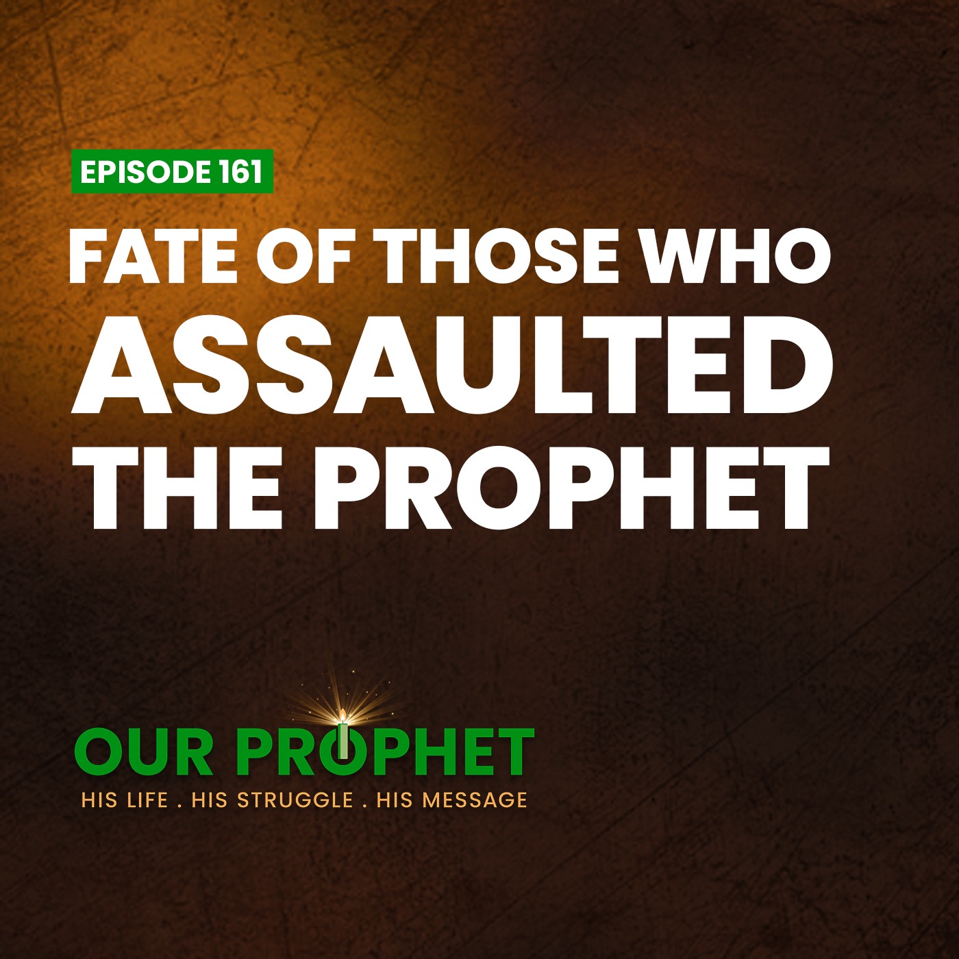 Ep 161: Battle of Uhud: Injuries of the Prophet and the Fate of his Attackers | #OurProphet episode artwork