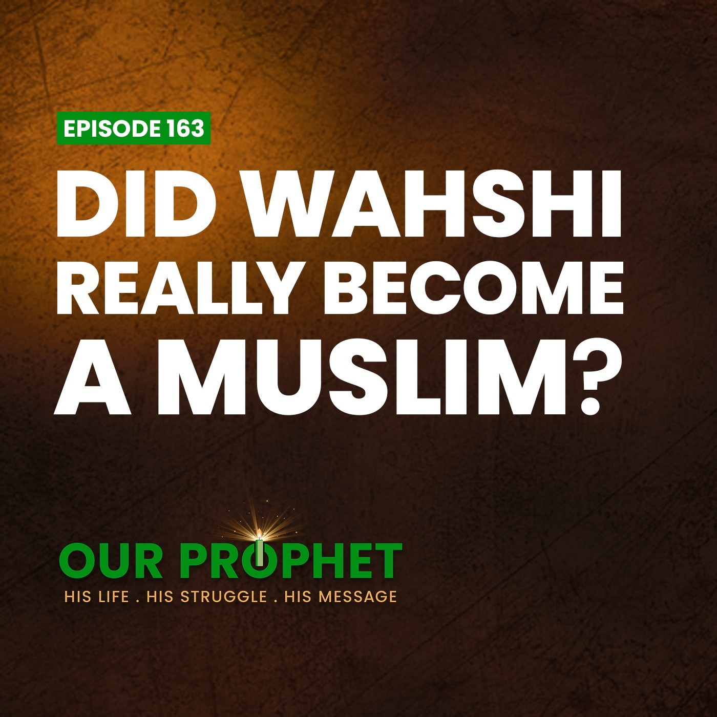 Ep 163: What Happened to Wahshi, the Killer of Hamza Ibn Abdul Muttalib? | #OurProphet episode artwork