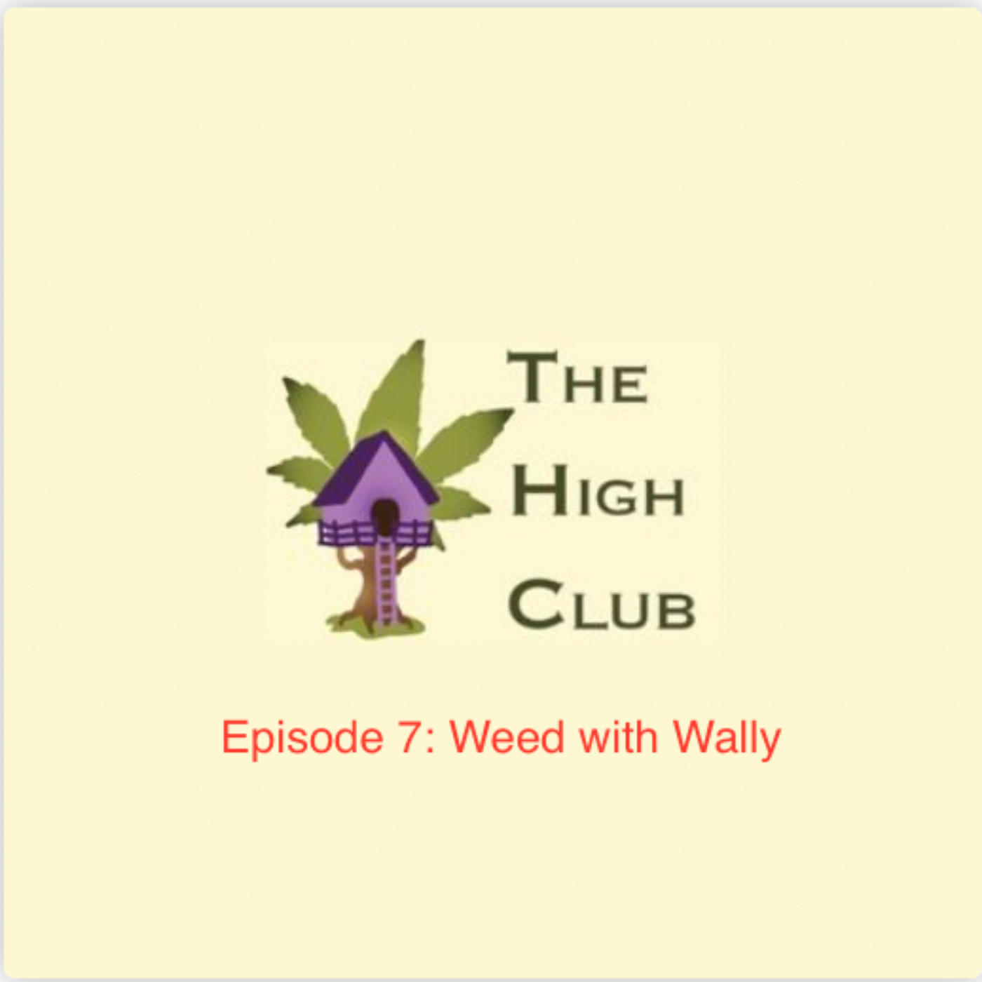 Episode 7: Weed with Wally