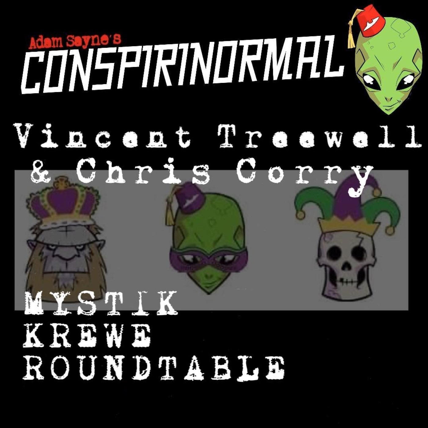 Conspirinormal 432- The Mystik Krewe Roundtable: End of the Year Edition