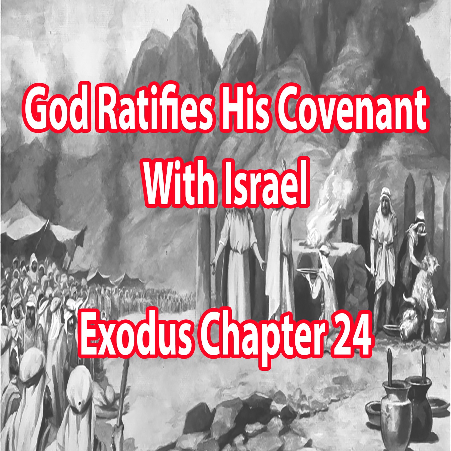God Ratifies His Covenant With Israel - Exodus Chapter 24 episode artwork