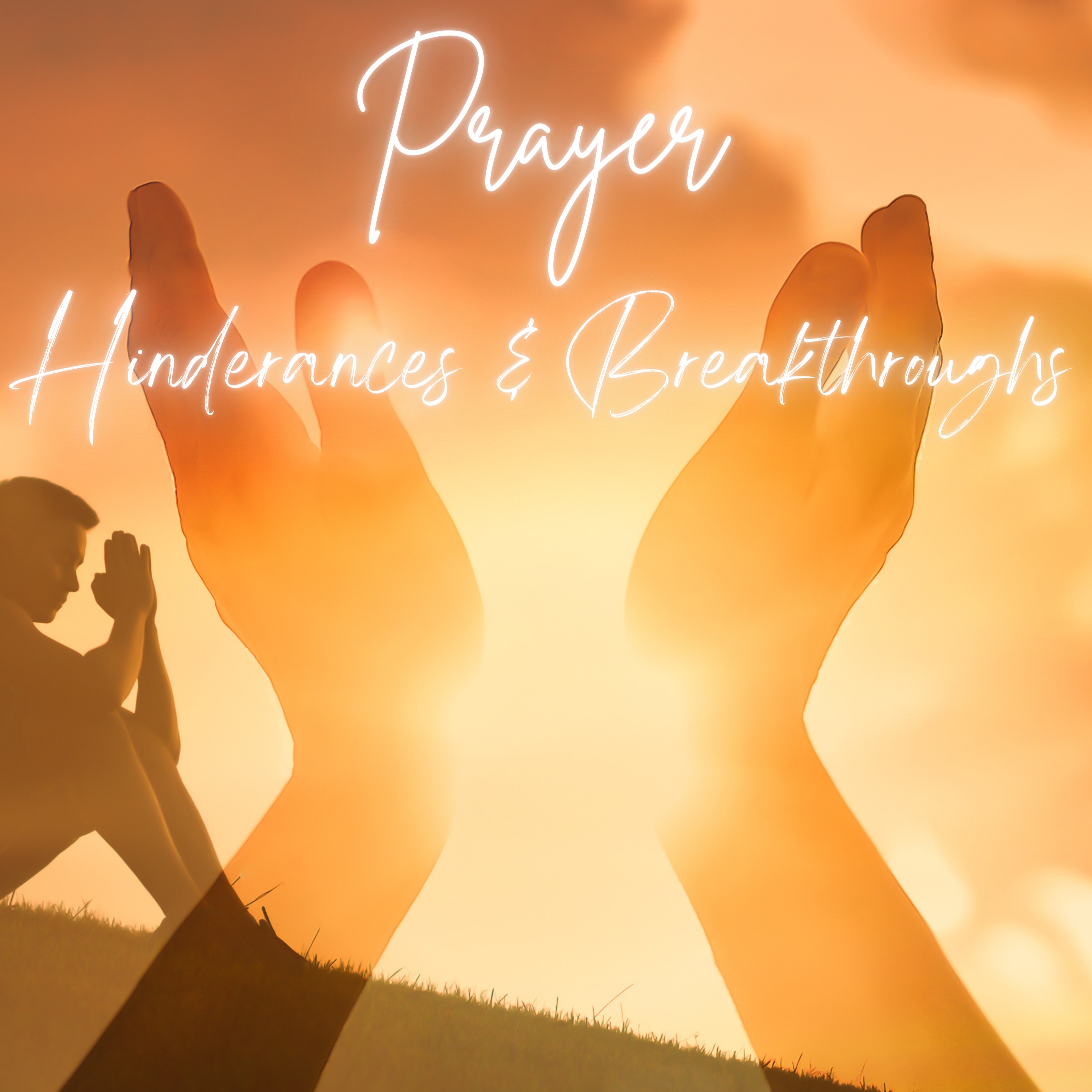 Prayer: Hindrances& Breakthroughs|Are your prayers reaching heaven? #prayer #prophecy #kingdomofgod