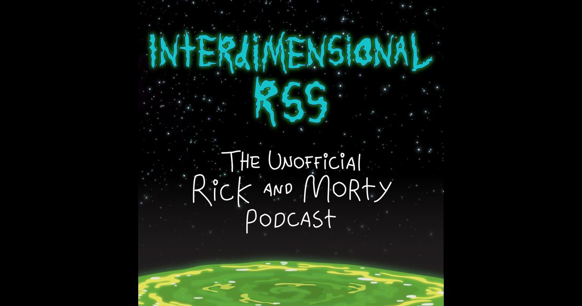 Interdimensional RSS: The Unofficial Rick and Morty Podcast | RedCircle