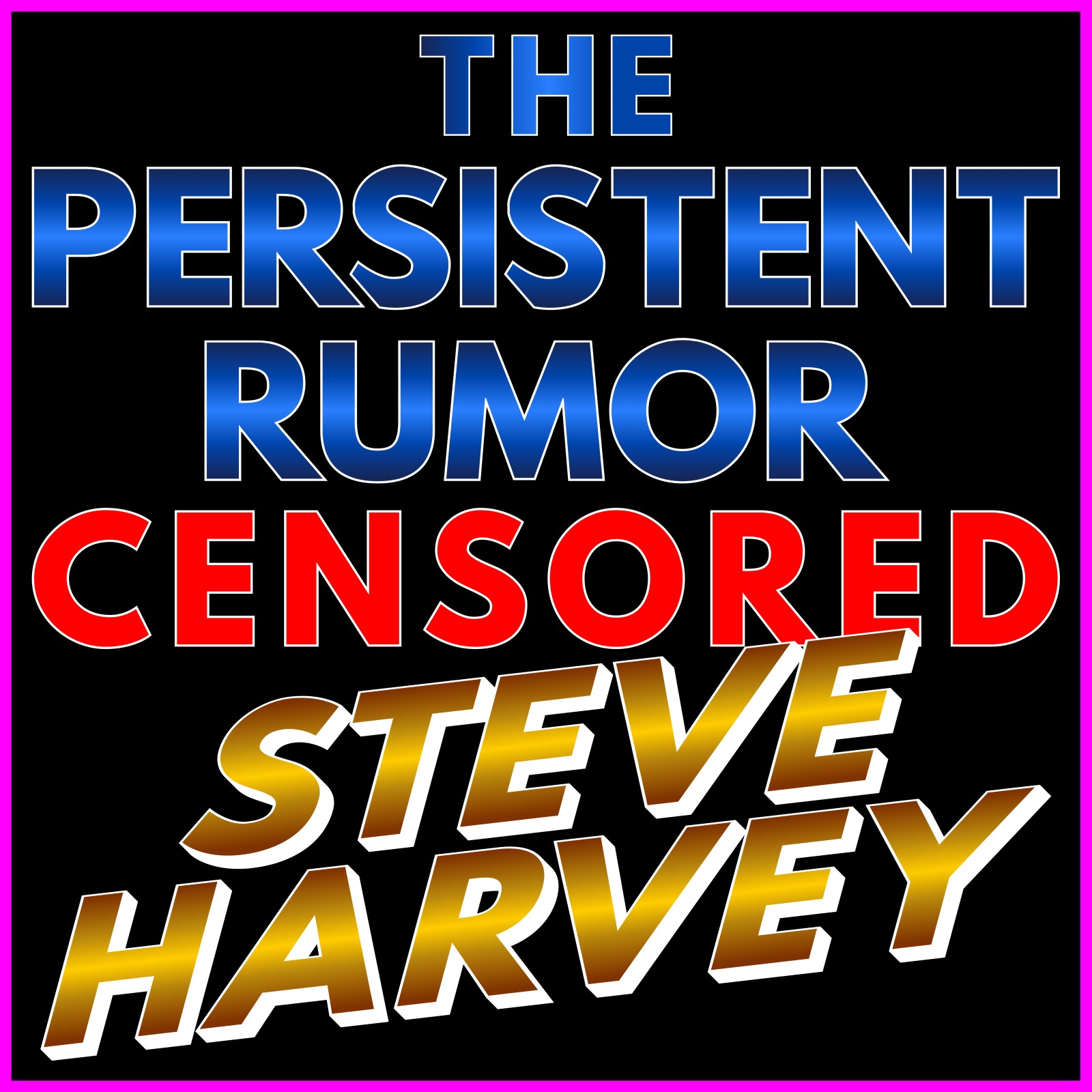The Persistent Rumor About Steve Harvey (Censored)