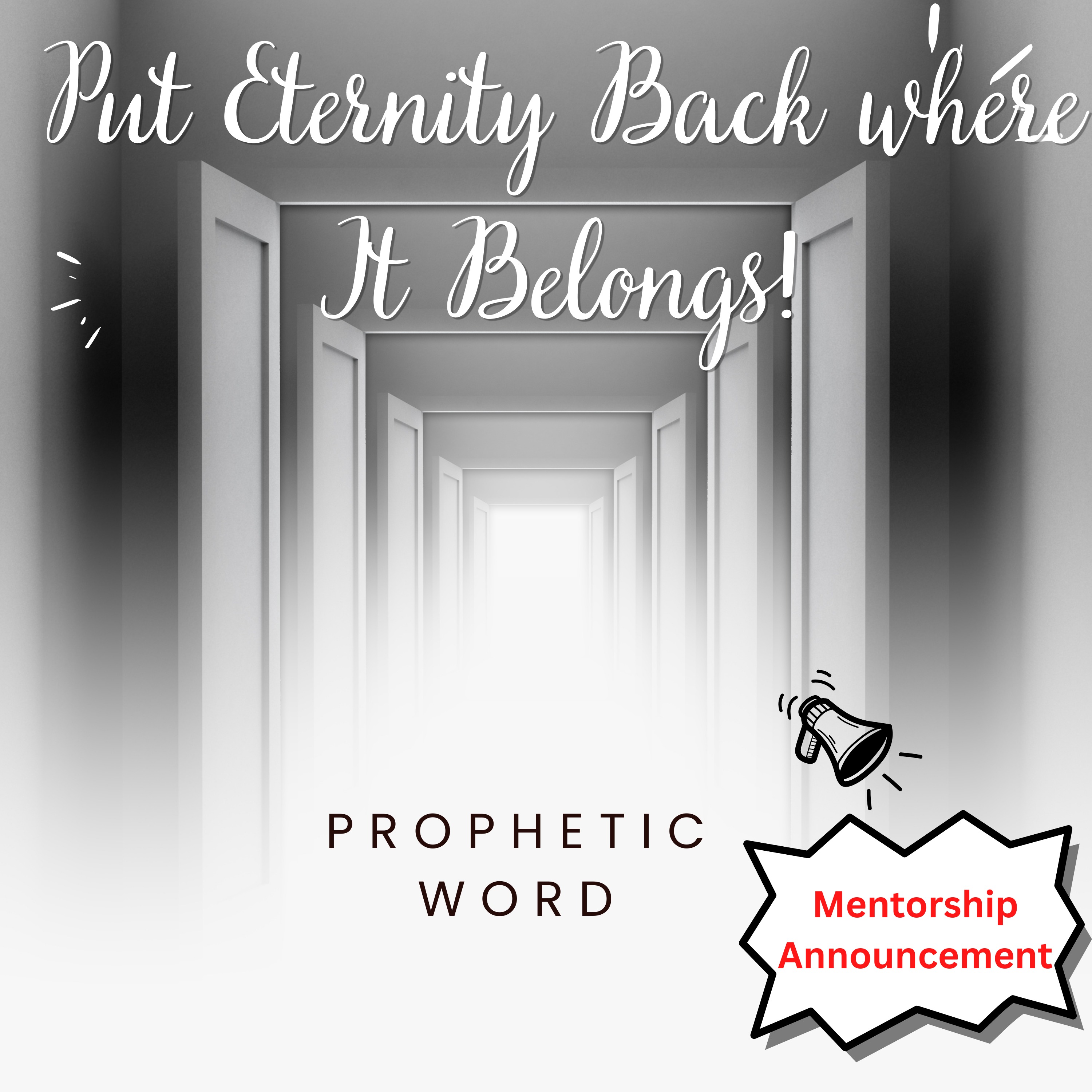 Put Eternity Back Where It Belongs! #propheticword AND Mentorship Program Announcement #mentorship