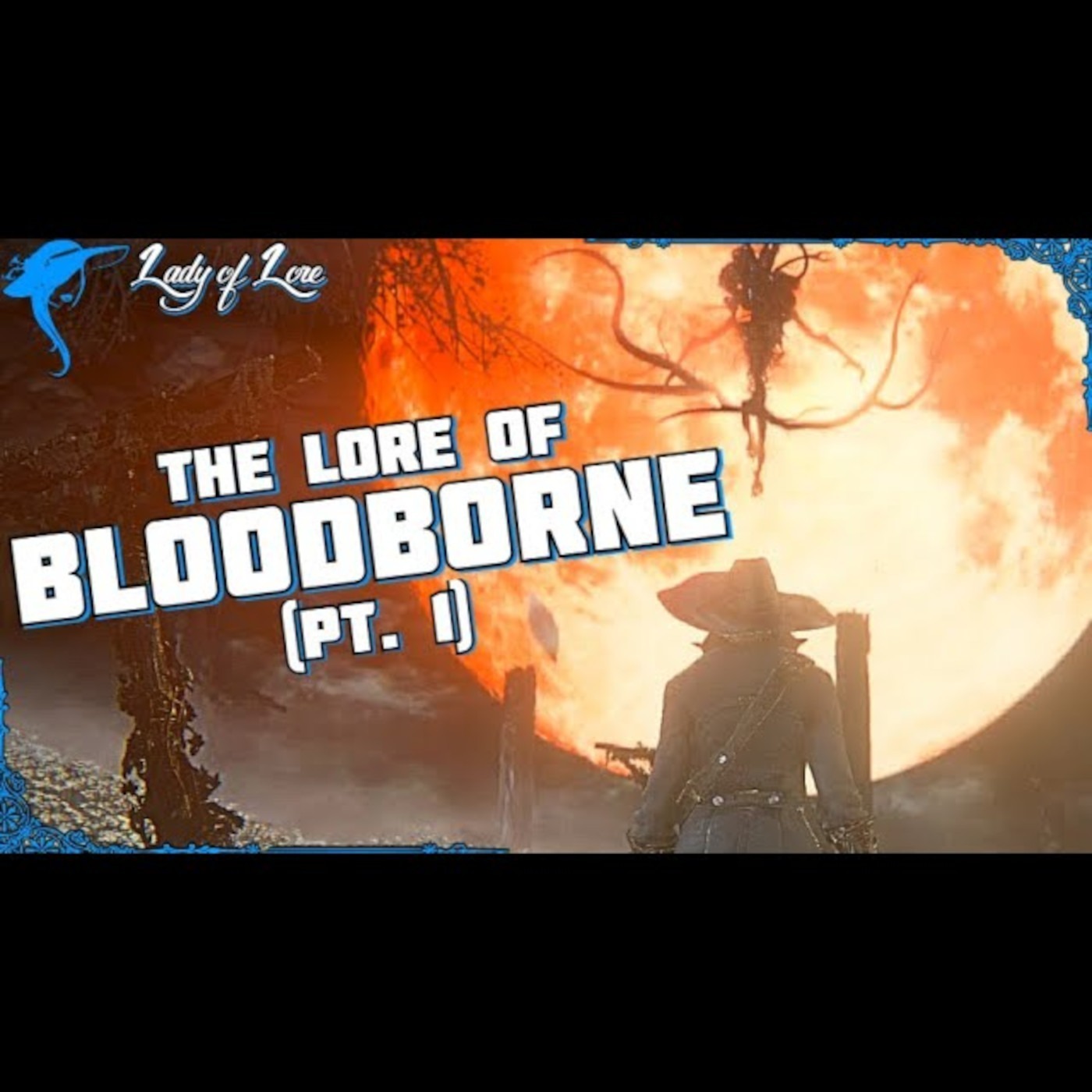 Bloodborne (Pt.1): Fear The Old Blood