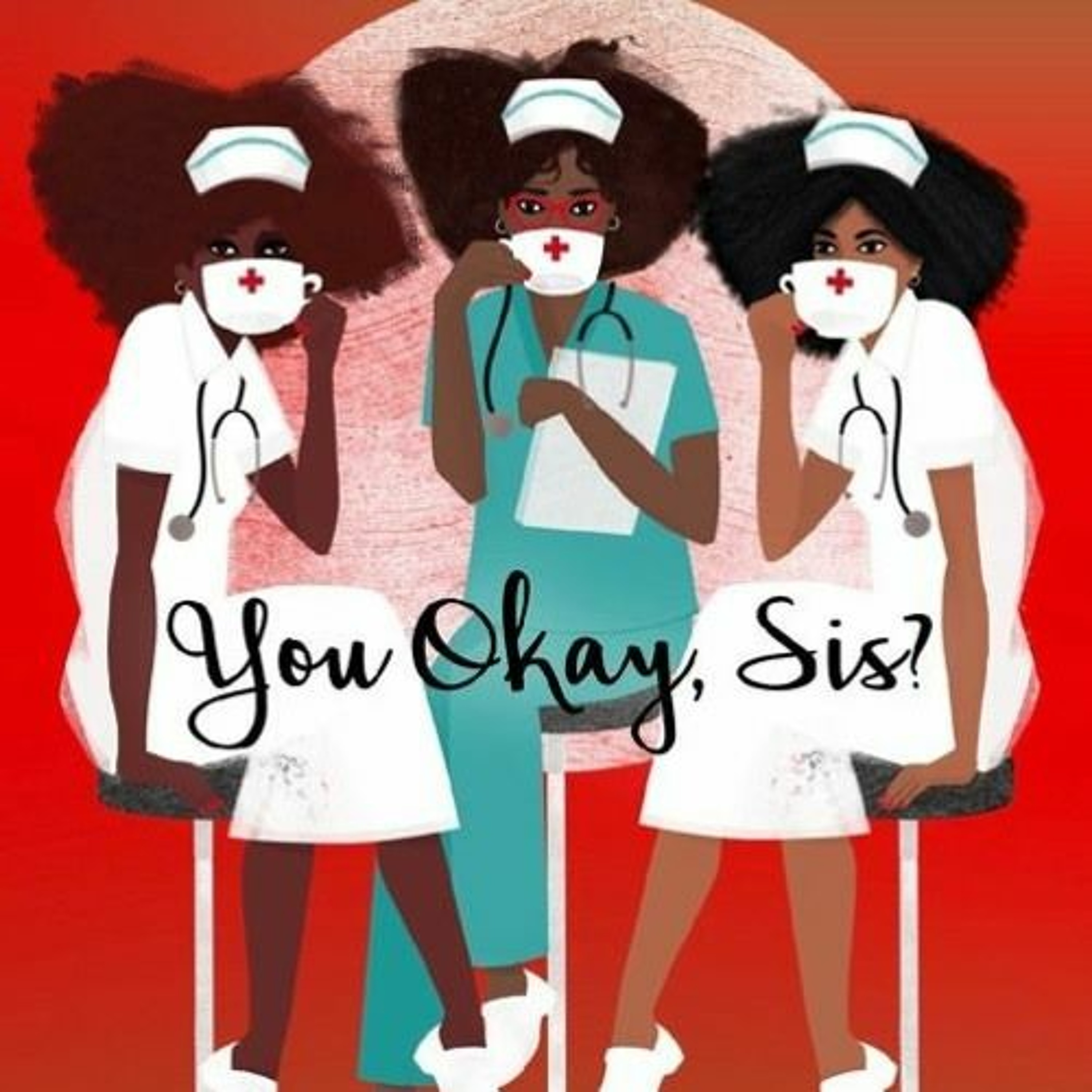 You Okay, Sis? Black Healthcare Workers & COVID-19