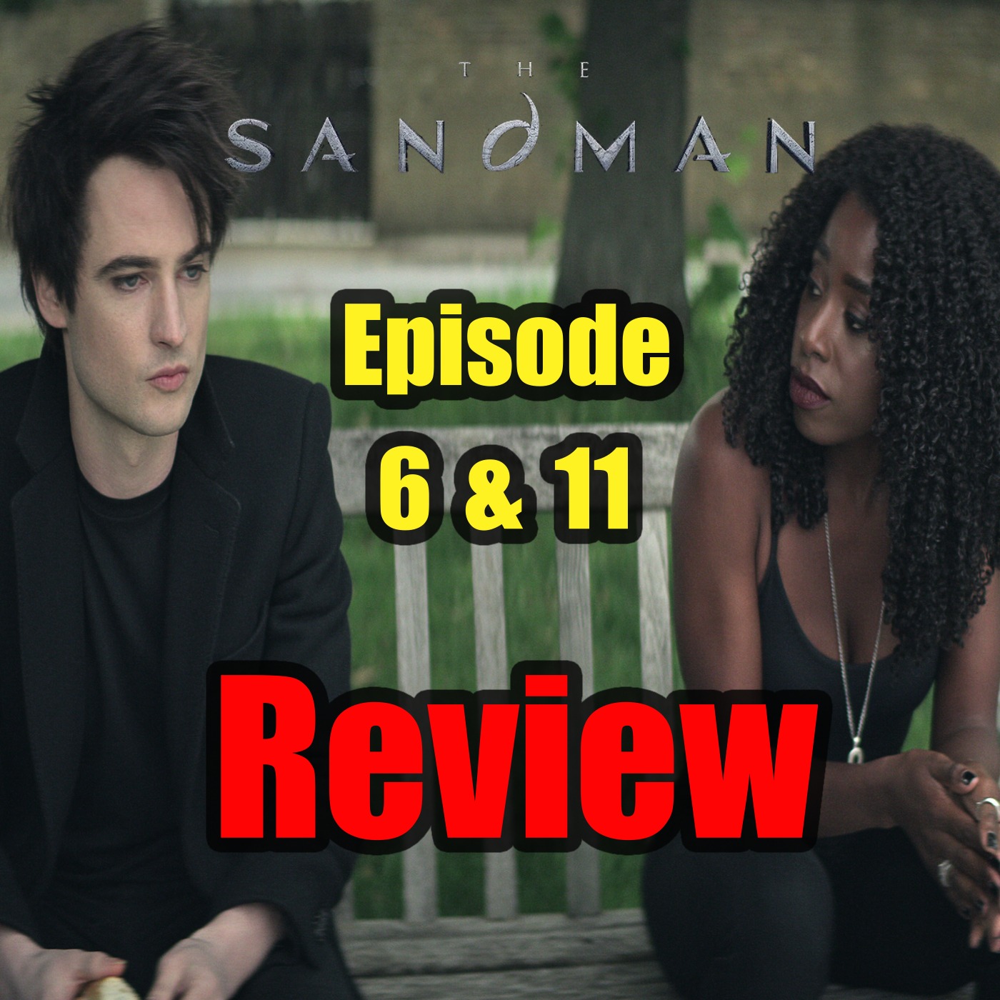 Sandman Review!!! Episode 6 and 11