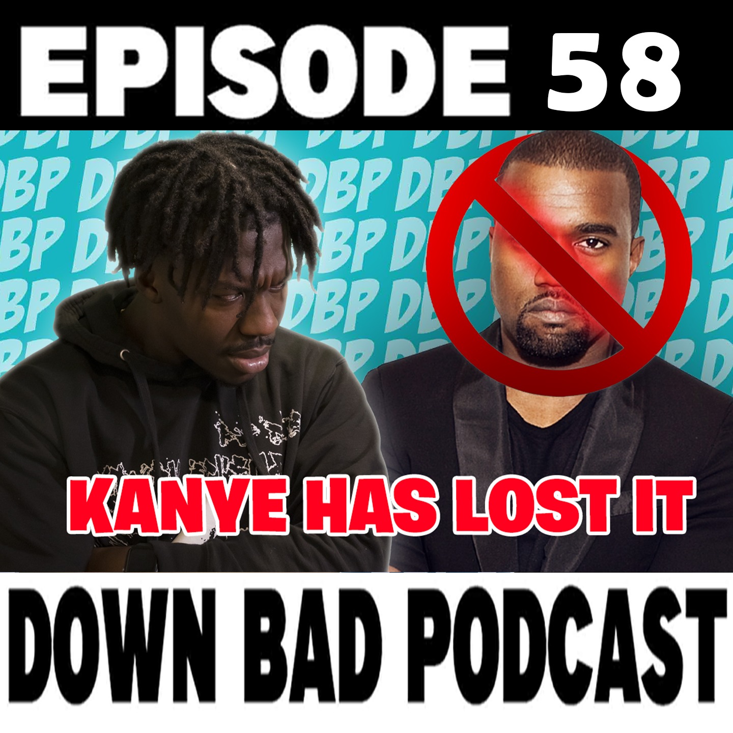 KANYE HAS TRULY LOST IT | Down Bad Podcast Episode 58 episode artwork