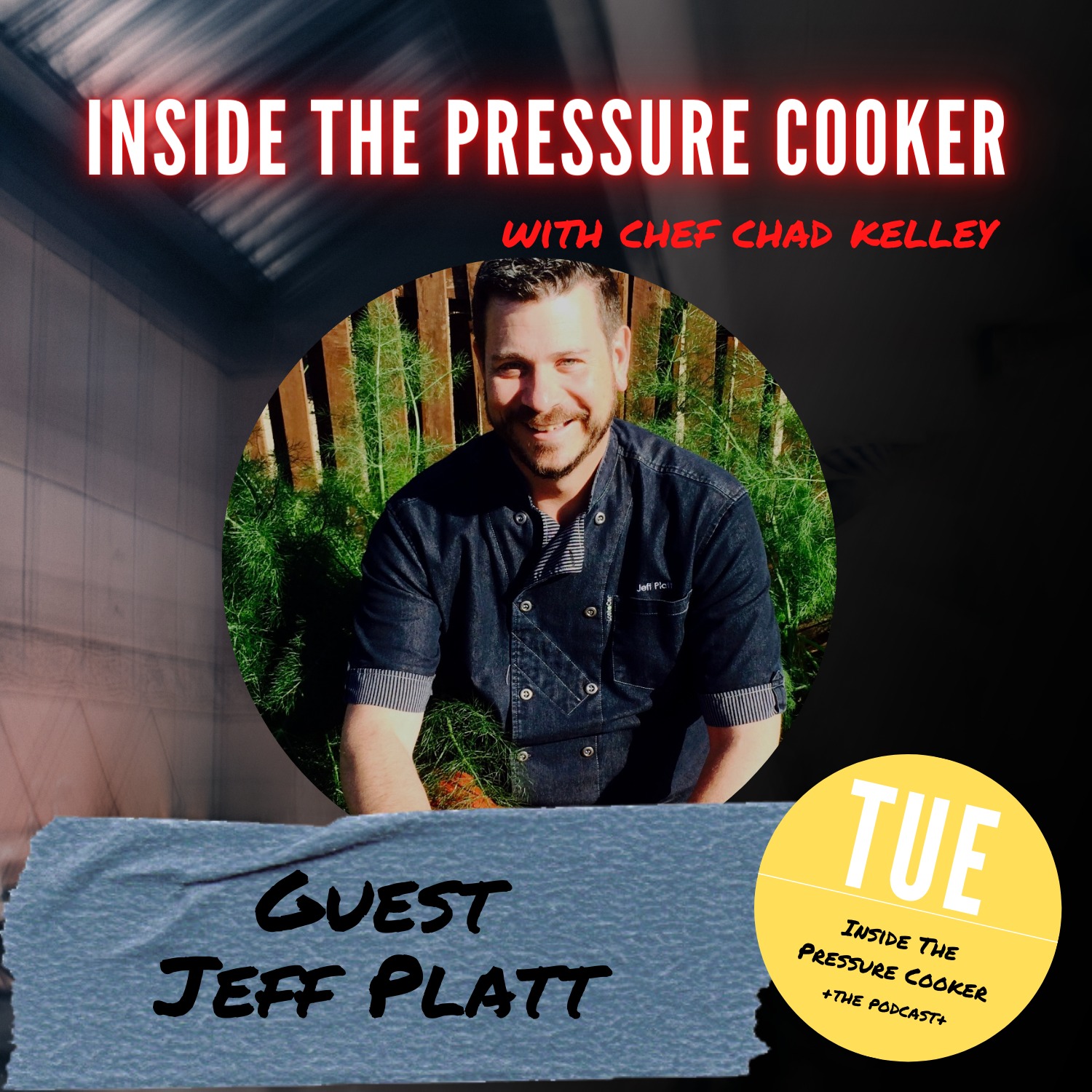 Chef Jeff Platt – Inside The Pressure Cooker – Podcast – Podtail