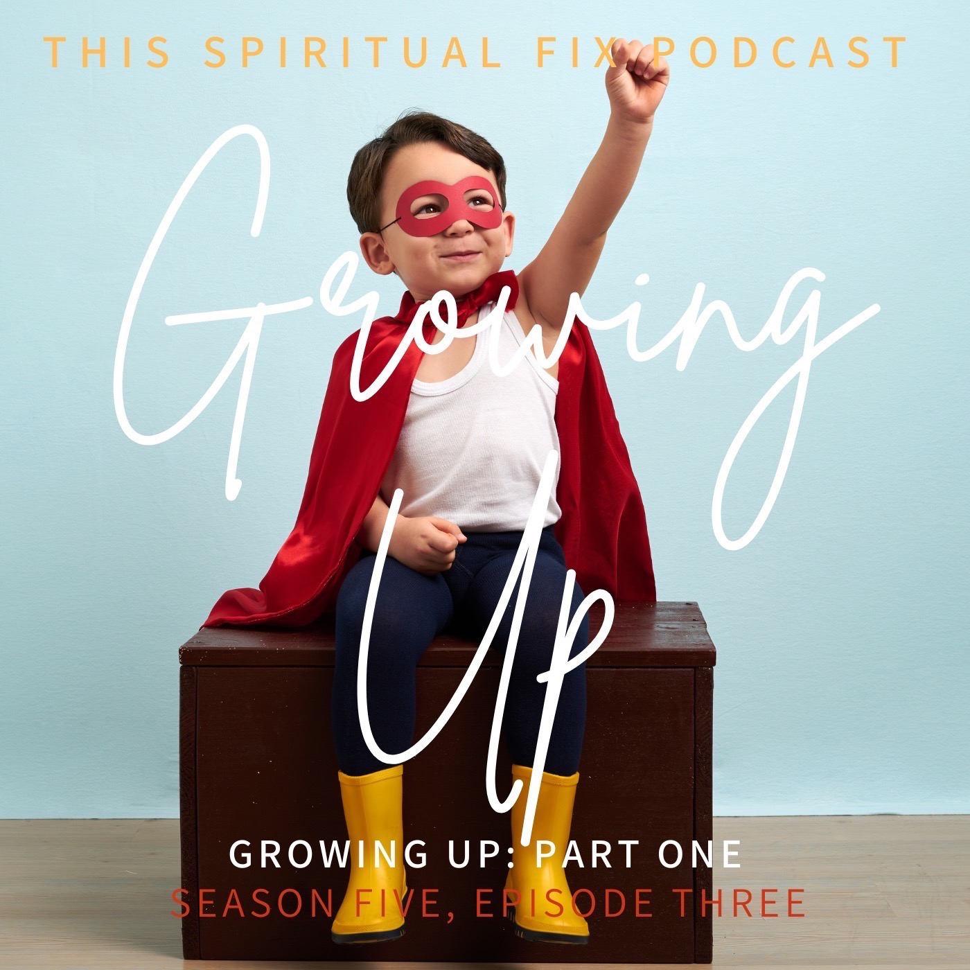 5.03 Have I Grown Up? [Part 1 of 4 in Growing Up series]