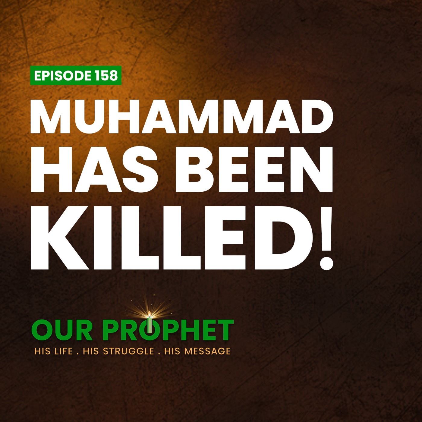 Ep.158: Battle of Uhud: Martyrdom of Hamza & The News of Prophet's Assassination | #OurProphet episode artwork