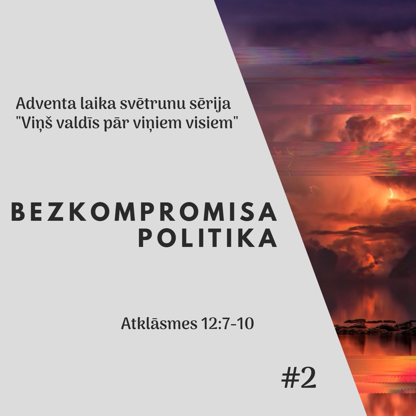 "Bezkompromisa politika" - Atklāsmes 12:7-10 (04.12.2022.) episode artwork
