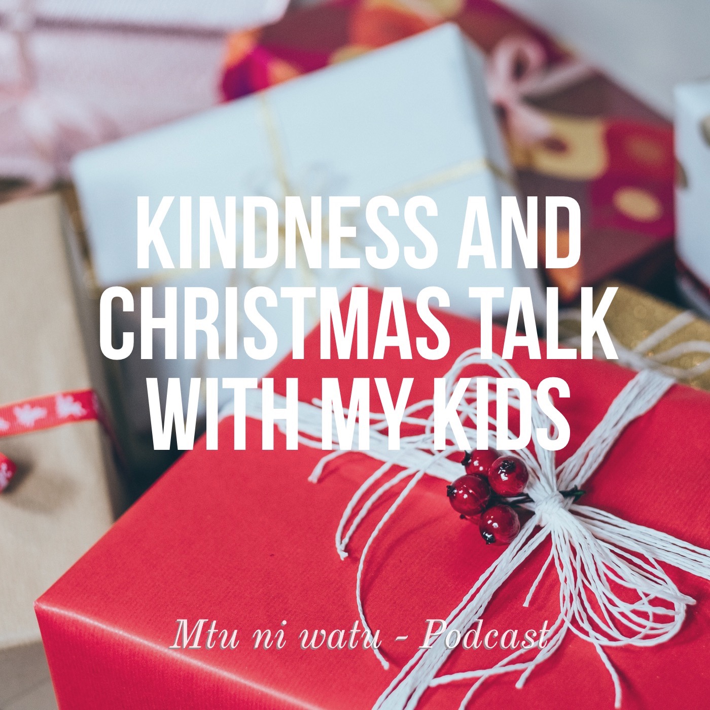 Kindness and Christmas Talk with my kids episode artwork