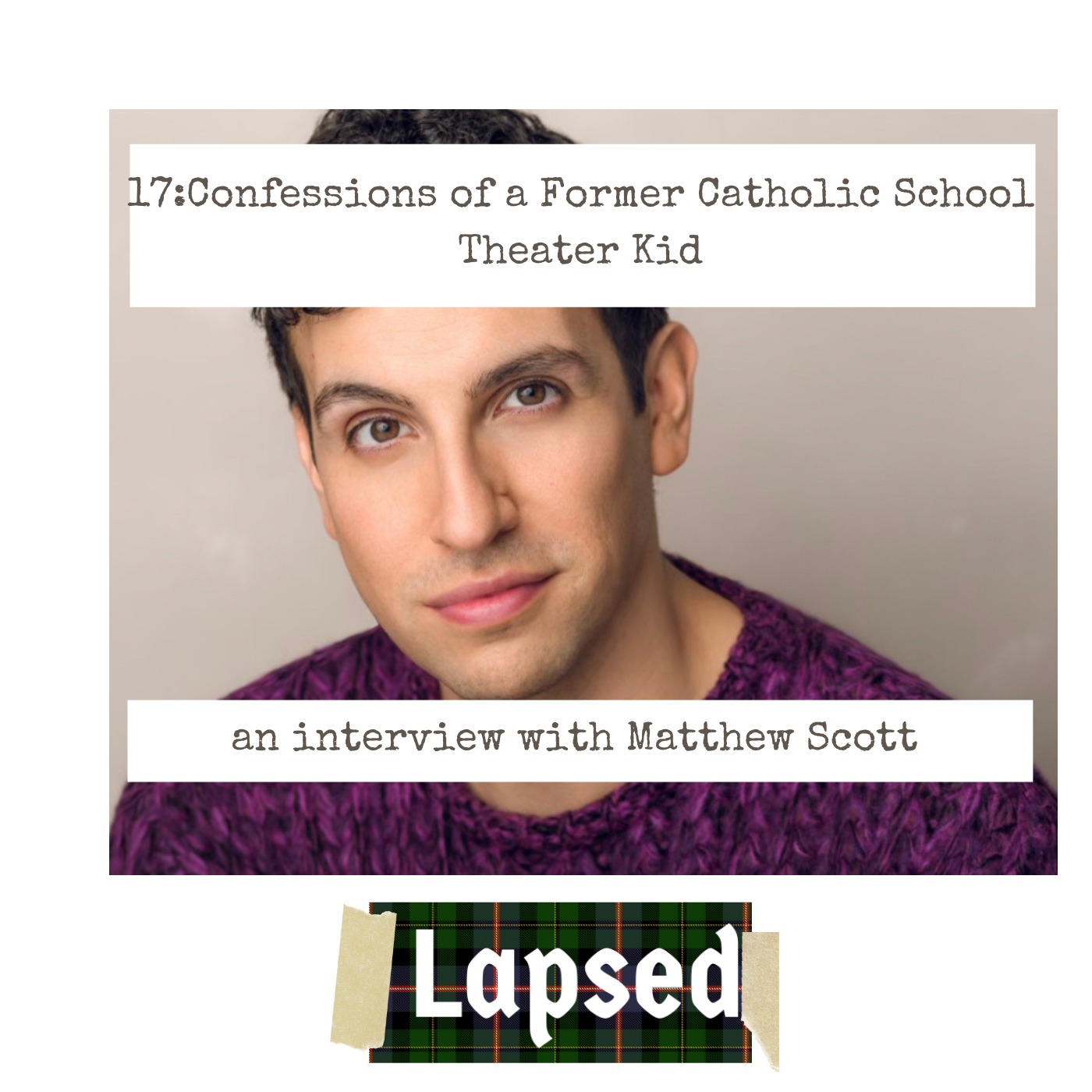 Confessions of a Former Catholic School Theater Kid: An Interview With Matthew Scott