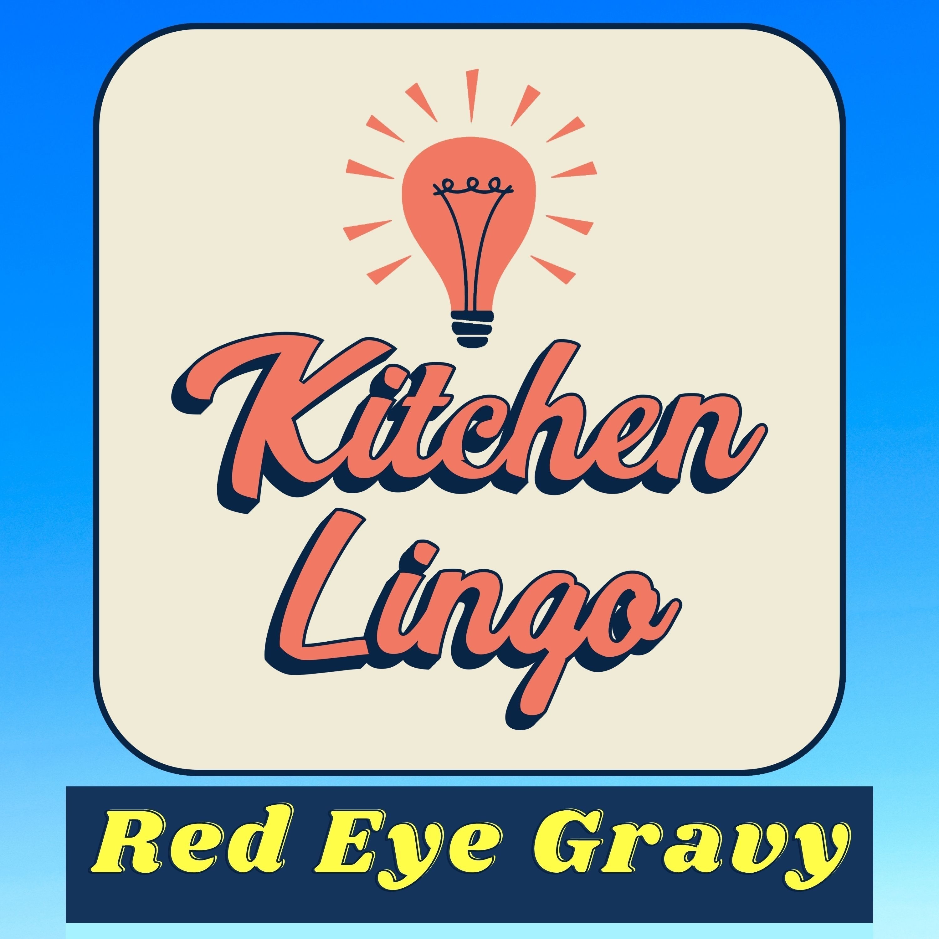 RED EYE GRAVY - Kitchen Lingo Culinary Vocab Learning Challenge