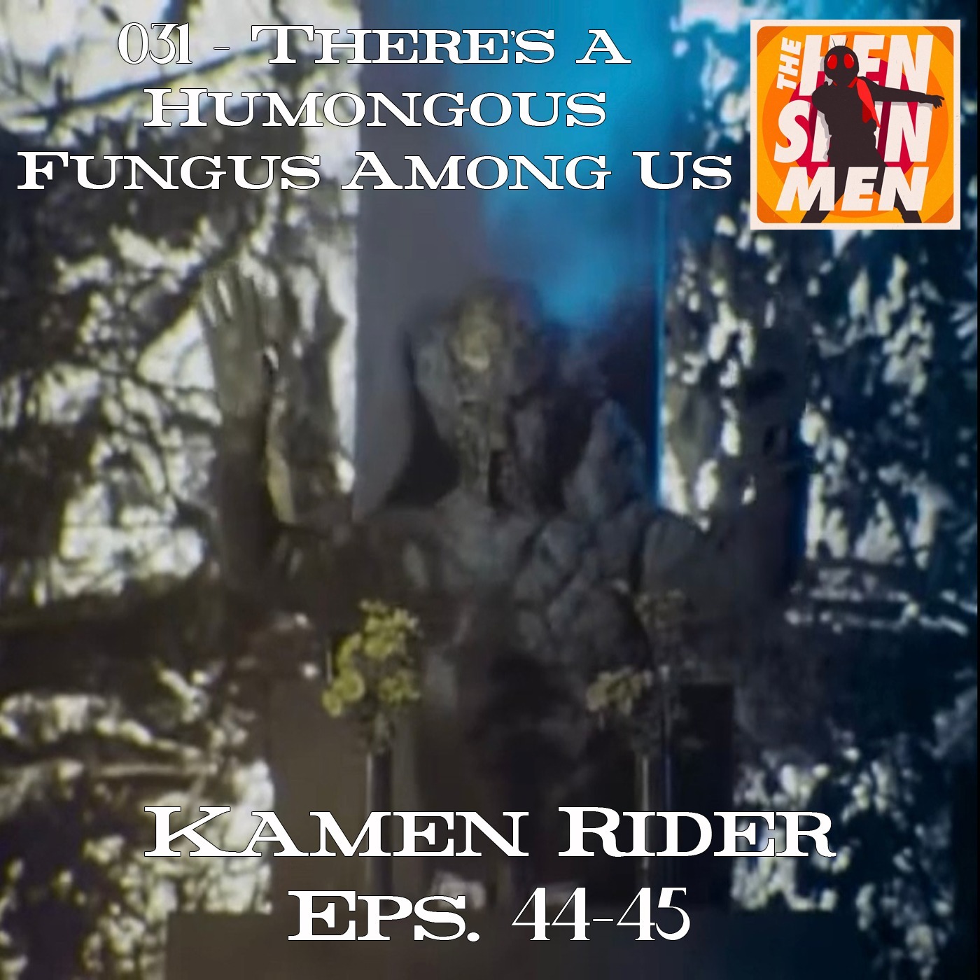 031 – There’s a Humongous Fungus Among Us (Kamen Rider Eps. 44-45) episode artwork