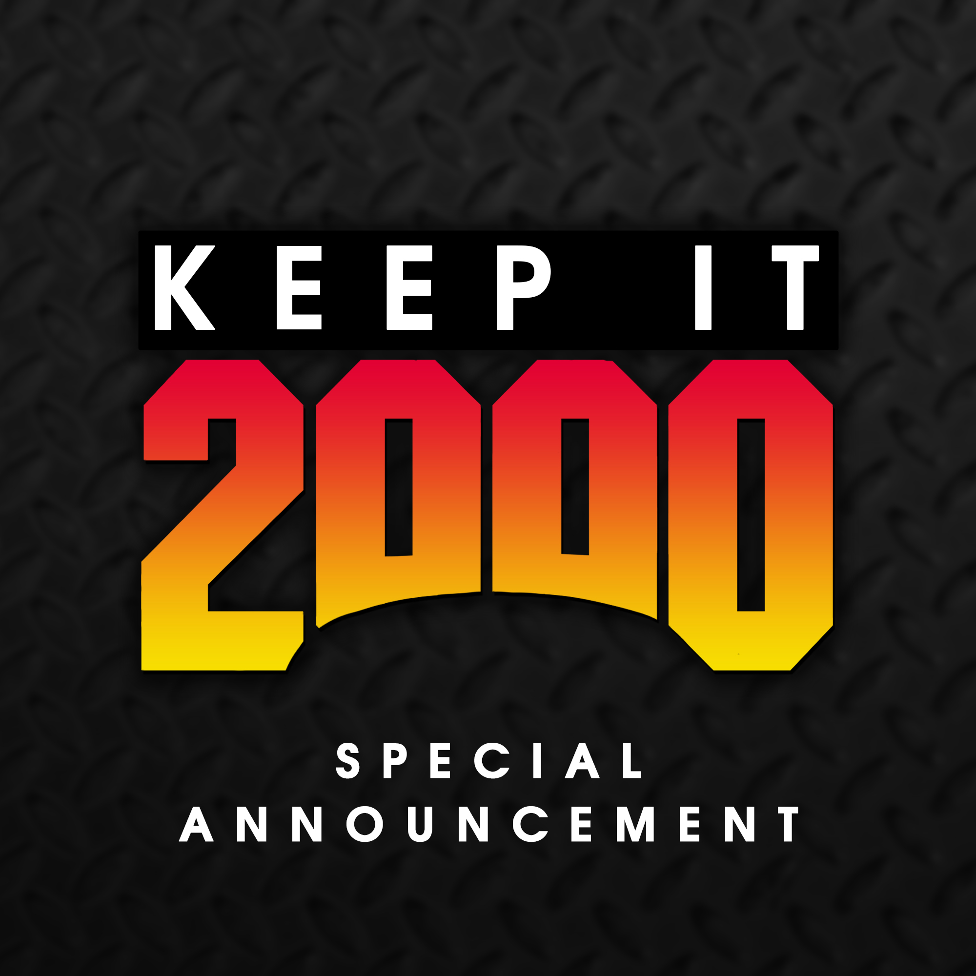 KEEP IT 2000 SPECIAL ANNOUNCEMENT