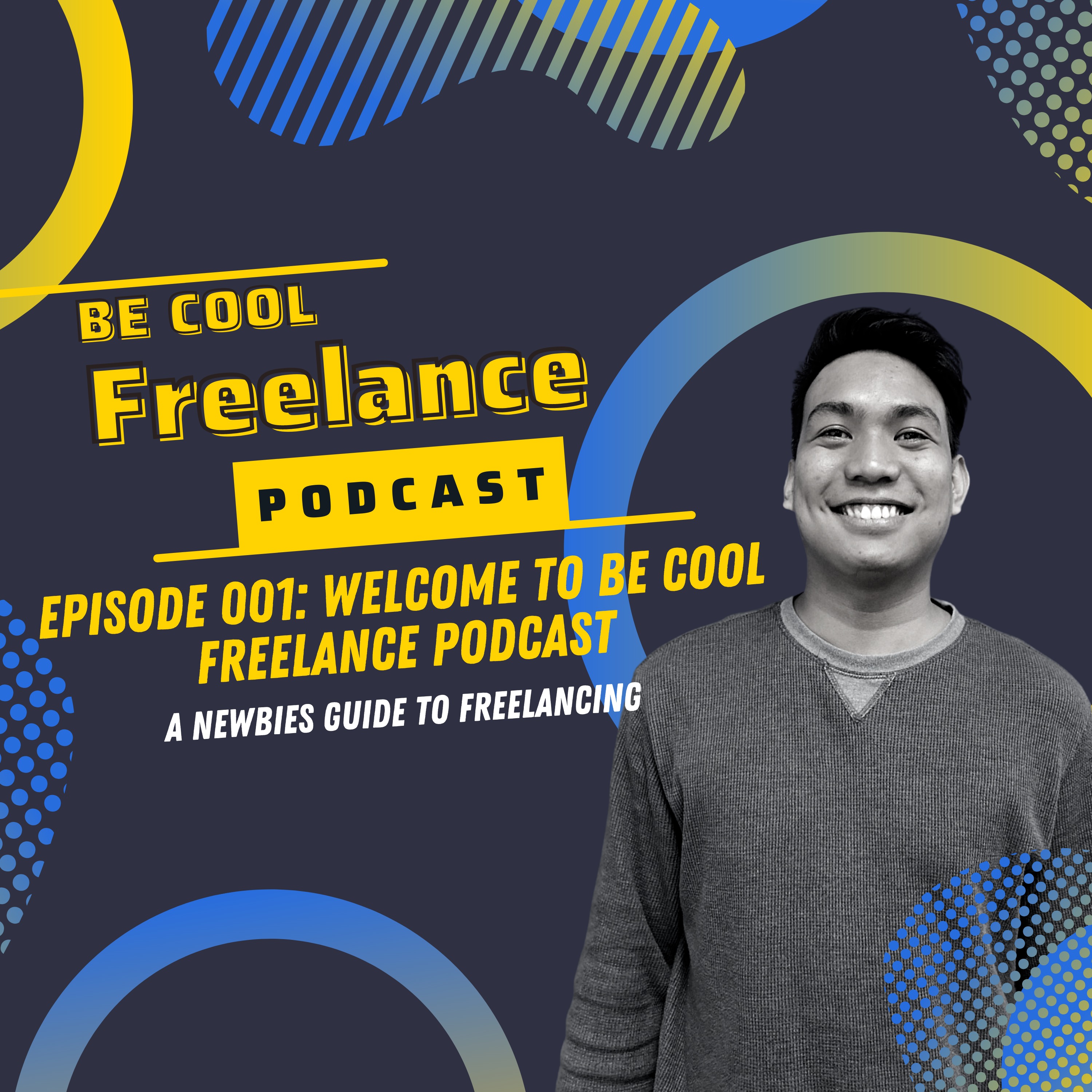 Episode 001: Wecome to Be Cool Freelance Podcast A Newbies Guide to Freelancing