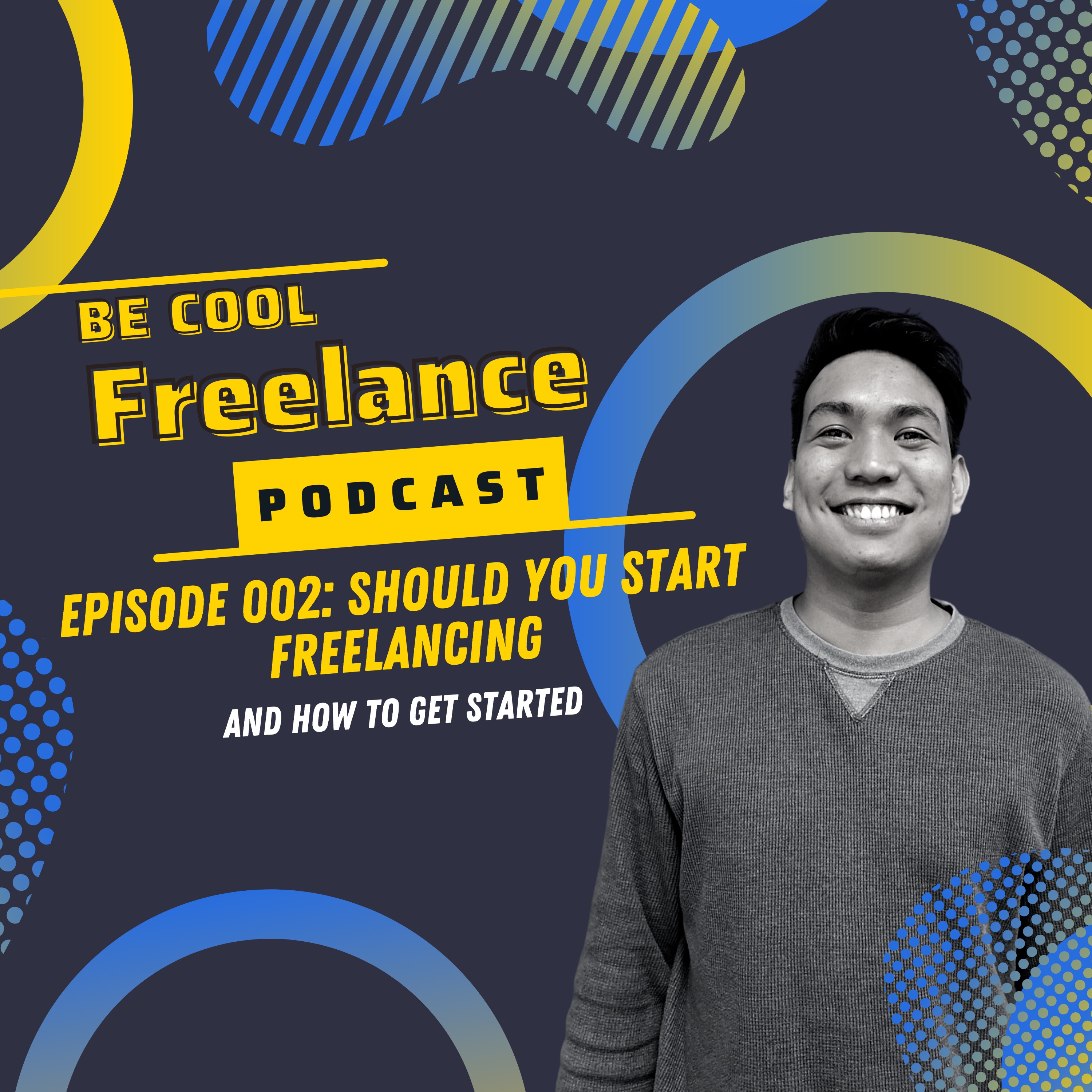 Episode 002: Should you START FREELANCING and HOW to get started